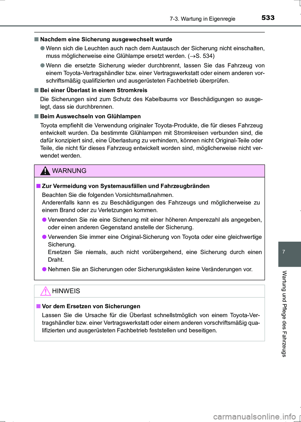 TOYOTA AURIS TOURING SPORTS 2017 Betriebsanleitungen (in German) 5337-3. Wartung in Eigenregie
7
Wartung und Pflege des Fahrzeugs
UK_AURIS_Touring_Sports_EM (OM12L15M)
■Nachdem eine Sicherung ausgewechselt wurde
●Wenn sich die Leuchten auch nach dem Austausch d TOYOTA AURIS TOURING SPORTS 2017 Betriebsanleitungen (in German) 5337-3. Wartung in Eigenregie
7
Wartung und Pflege des Fahrzeugs
UK_AURIS_Touring_Sports_EM (OM12L15M)
■Nachdem eine Sicherung ausgewechselt wurde
●Wenn sich die Leuchten auch nach dem Austausch d