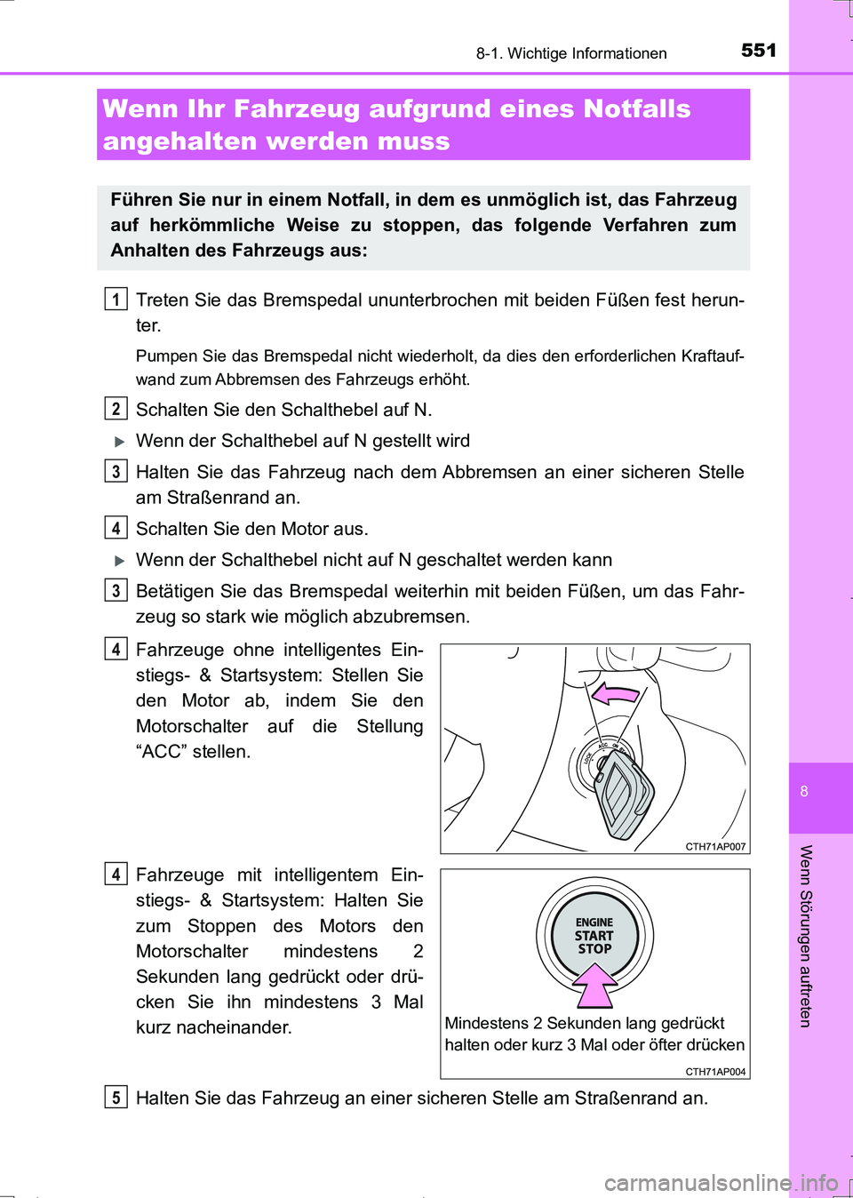 TOYOTA AURIS TOURING SPORTS 2017 Betriebsanleitungen (in German) 5518-1. Wichtige Informationen
8
Wenn Störungen auftreten
UK_AURIS_Touring_Sports_EM (OM12L15M)
Treten Sie das Bremspedal ununterbrochen mit beiden Füßen fest herun-
ter.
Pumpen Sie das Bremspedal TOYOTA AURIS TOURING SPORTS 2017 Betriebsanleitungen (in German) 5518-1. Wichtige Informationen
8
Wenn Störungen auftreten
UK_AURIS_Touring_Sports_EM (OM12L15M)
Treten Sie das Bremspedal ununterbrochen mit beiden Füßen fest herun-
ter.
Pumpen Sie das Bremspedal