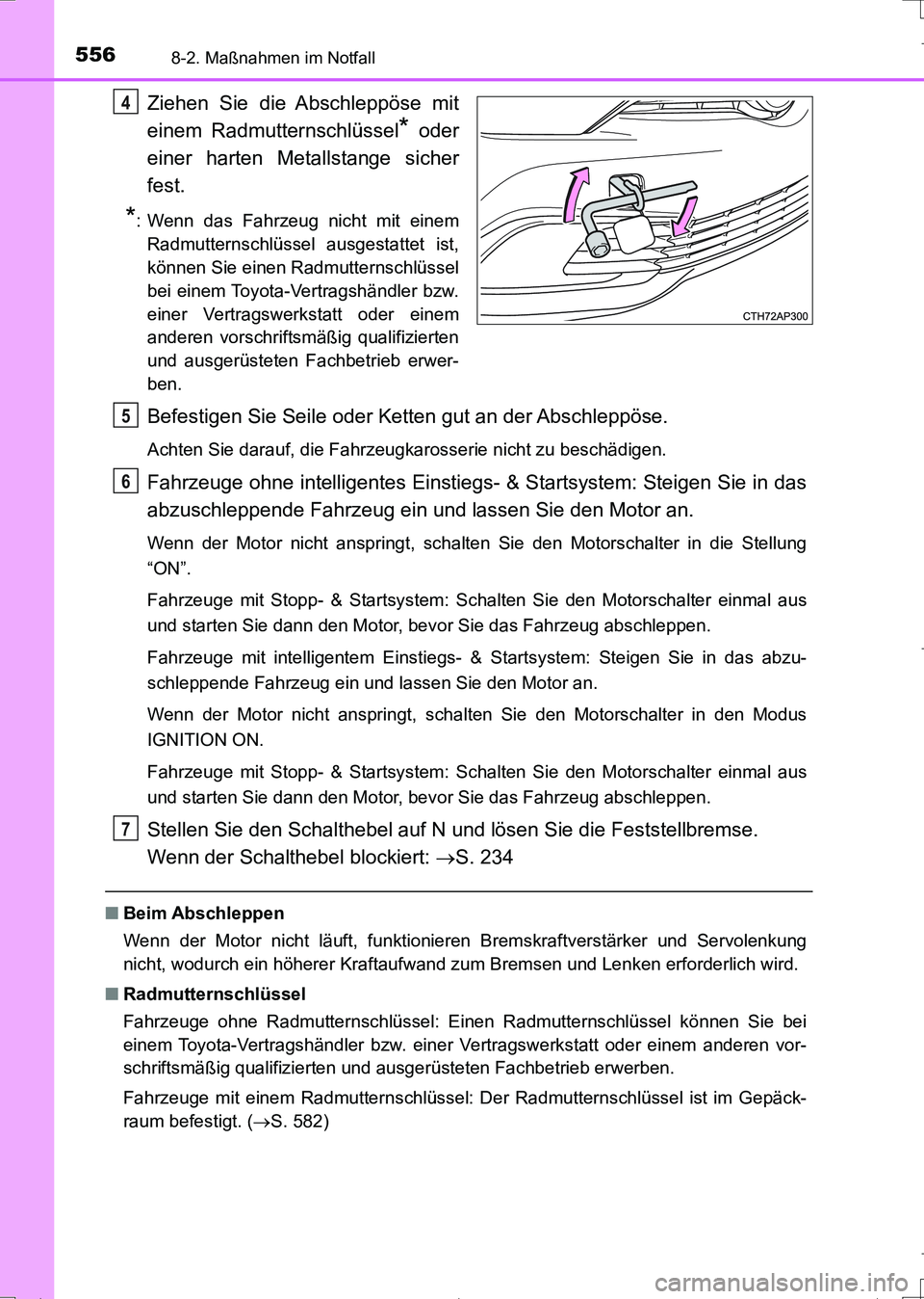 TOYOTA AURIS TOURING SPORTS 2017 Betriebsanleitungen (in German) 5568-2. Maßnahmen im Notfall
UK_AURIS_Touring_Sports_EM (OM12L15M)
Ziehen Sie die Abschleppöse mit
einem Radmutternschlüssel
* oder
einer harten Metallstange sicher
fest.
*: Wenn das Fahrzeug nicht TOYOTA AURIS TOURING SPORTS 2017 Betriebsanleitungen (in German) 5568-2. Maßnahmen im Notfall
UK_AURIS_Touring_Sports_EM (OM12L15M)
Ziehen Sie die Abschleppöse mit
einem Radmutternschlüssel
* oder
einer harten Metallstange sicher
fest.
*: Wenn das Fahrzeug nicht