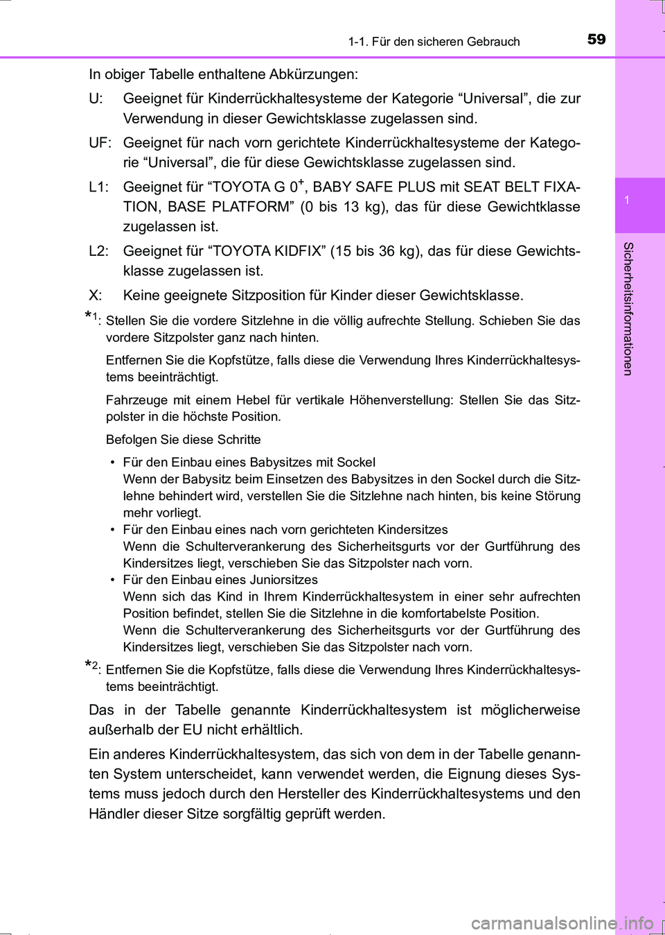 TOYOTA AURIS TOURING SPORTS 2017 Betriebsanleitungen (in German) 591-1. Für den sicheren Gebrauch
1
Sicherheitsinformationen
UK_AURIS_Touring_Sports_EM (OM12L15M)
In obiger Tabelle enthaltene Abkürzungen:
U: Geeignet für Kinderrückhaltesysteme der Kategorie “ TOYOTA AURIS TOURING SPORTS 2017 Betriebsanleitungen (in German) 591-1. Für den sicheren Gebrauch
1
Sicherheitsinformationen
UK_AURIS_Touring_Sports_EM (OM12L15M)
In obiger Tabelle enthaltene Abkürzungen:
U: Geeignet für Kinderrückhaltesysteme der Kategorie “
