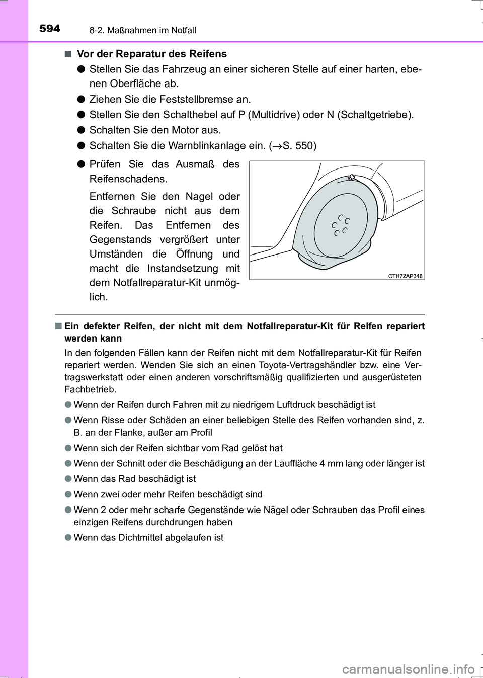 TOYOTA AURIS TOURING SPORTS 2017 Betriebsanleitungen (in German) 5948-2. Maßnahmen im Notfall
UK_AURIS_Touring_Sports_EM (OM12L15M)■
Vor der Reparatur des Reifens
●Stellen Sie das Fahrzeug an einer sicheren Stelle auf einer harten, ebe-
nen Oberfläche ab.
● TOYOTA AURIS TOURING SPORTS 2017 Betriebsanleitungen (in German) 5948-2. Maßnahmen im Notfall
UK_AURIS_Touring_Sports_EM (OM12L15M)■
Vor der Reparatur des Reifens
●Stellen Sie das Fahrzeug an einer sicheren Stelle auf einer harten, ebe-
nen Oberfläche ab.
●