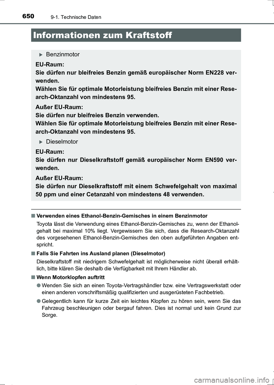 TOYOTA AURIS TOURING SPORTS 2017 Betriebsanleitungen (in German) 6509-1. Technische Daten
UK_AURIS_Touring_Sports_EM (OM12L15M)
■Verwenden eines Ethanol-Benzin-Gemisches in einem Benzinmotor
Toyota lässt die Verwendung eines Ethanol-Benzin-Gemisches zu, wenn der TOYOTA AURIS TOURING SPORTS 2017 Betriebsanleitungen (in German) 6509-1. Technische Daten
UK_AURIS_Touring_Sports_EM (OM12L15M)
■Verwenden eines Ethanol-Benzin-Gemisches in einem Benzinmotor
Toyota lässt die Verwendung eines Ethanol-Benzin-Gemisches zu, wenn der