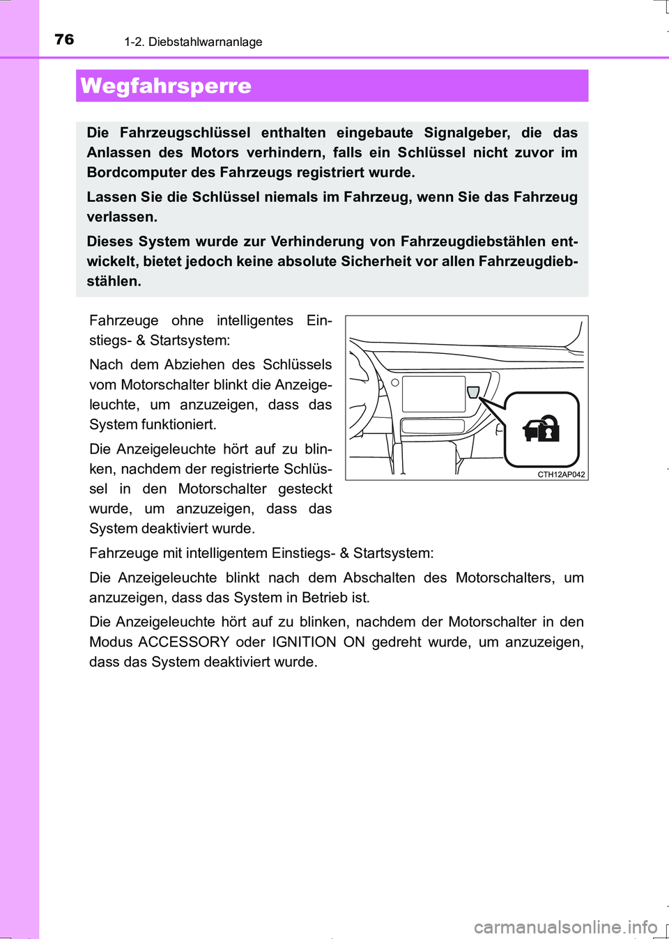 TOYOTA AURIS TOURING SPORTS 2017 Betriebsanleitungen (in German) 76
UK_AURIS_Touring_Sports_EM (OM12L15M)
1-2. Diebstahlwarnanlage
Fahrzeuge ohne intelligentes Ein-
stiegs- & Startsystem:
Nach dem Abziehen des Schlüssels
vom Motorschalter blinkt die Anzeige-
leuch TOYOTA AURIS TOURING SPORTS 2017 Betriebsanleitungen (in German) 76
UK_AURIS_Touring_Sports_EM (OM12L15M)
1-2. Diebstahlwarnanlage
Fahrzeuge ohne intelligentes Ein-
stiegs- & Startsystem:
Nach dem Abziehen des Schlüssels
vom Motorschalter blinkt die Anzeige-
leuch