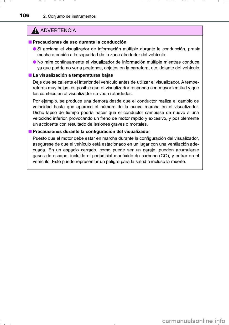 TOYOTA AURIS TOURING SPORTS 2017 Manual del propietario (in Spanish) 1062. Conjunto de instrumentos
UK_AURIS_Touring_Sport_ES (OM12L16S)
ADVERTENCIA
■Precauciones de uso durante la conducción
●Si acciona el visualizador de información múltiple durante la conducc TOYOTA AURIS TOURING SPORTS 2017 Manual del propietario (in Spanish) 1062. Conjunto de instrumentos
UK_AURIS_Touring_Sport_ES (OM12L16S)
ADVERTENCIA
■Precauciones de uso durante la conducción
●Si acciona el visualizador de información múltiple durante la conducc