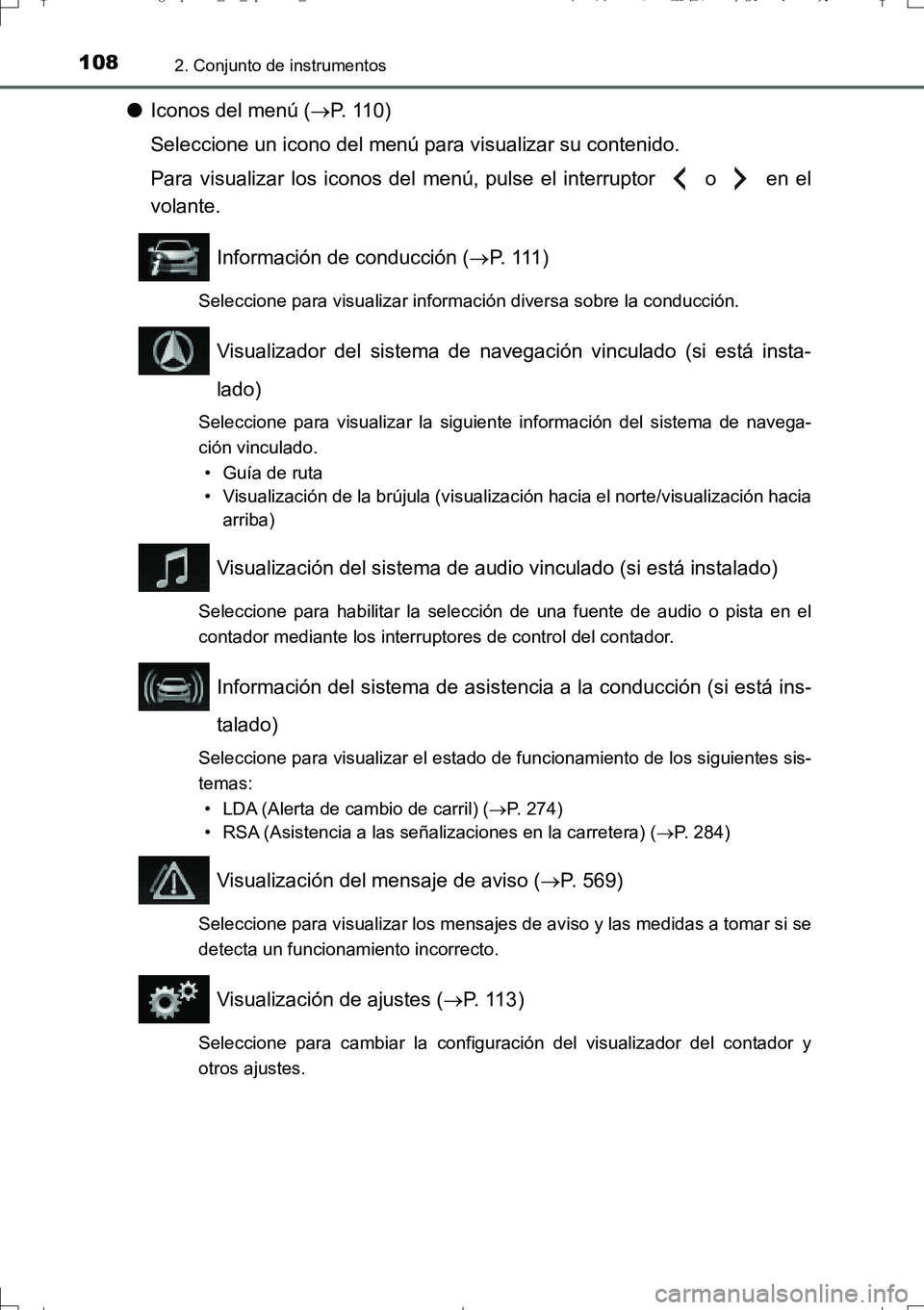TOYOTA AURIS TOURING SPORTS 2017 Manual del propietario (in Spanish) 1082. Conjunto de instrumentos
UK_AURIS_Touring_Sport_ES (OM12L16S)
●Iconos del menú (P. 110)
Seleccione un icono del menú para visualizar su contenido.
Para visualizar los iconos del menú, pu TOYOTA AURIS TOURING SPORTS 2017 Manual del propietario (in Spanish) 1082. Conjunto de instrumentos
UK_AURIS_Touring_Sport_ES (OM12L16S)
●Iconos del menú (P. 110)
Seleccione un icono del menú para visualizar su contenido.
Para visualizar los iconos del menú, pu