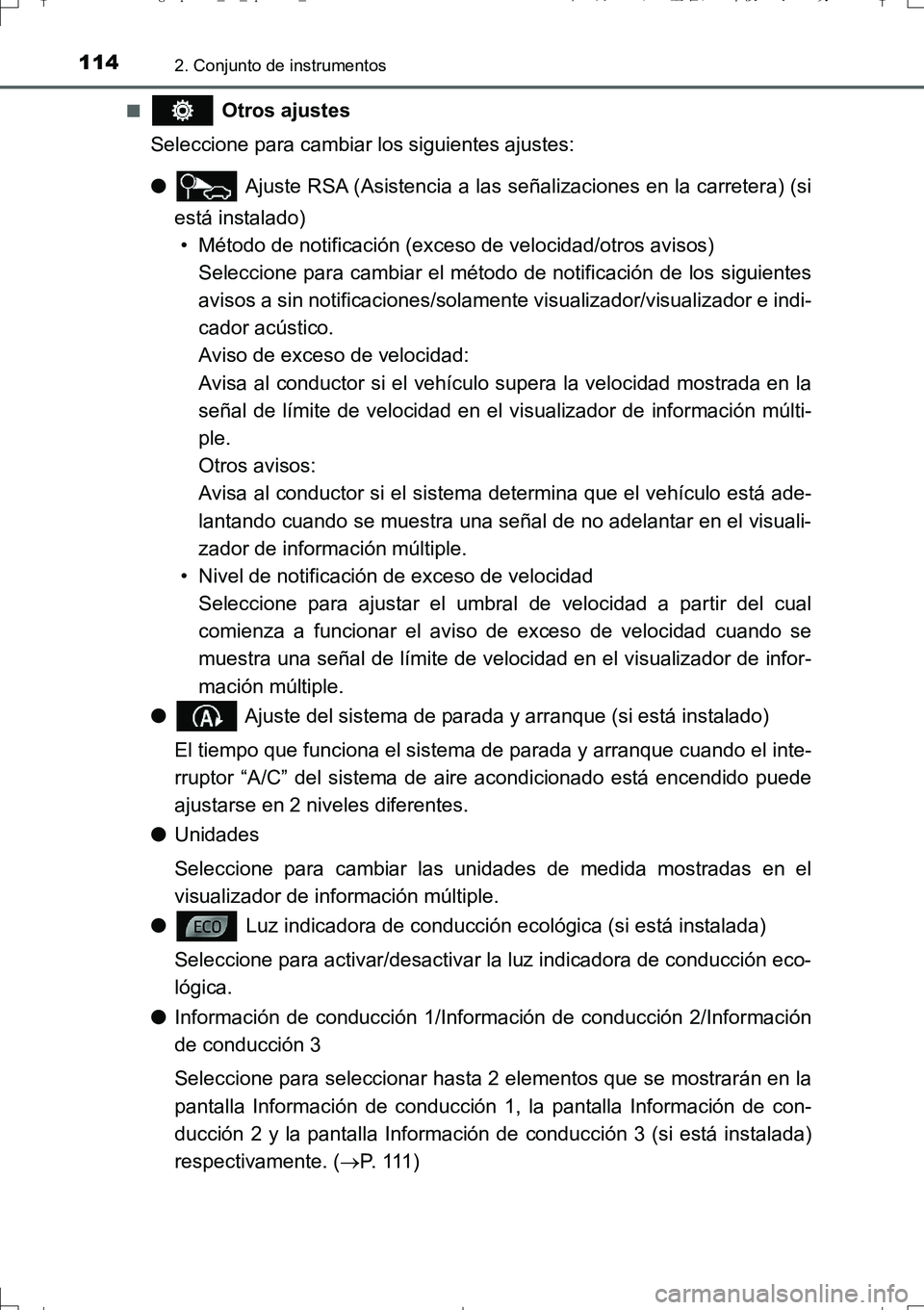 TOYOTA AURIS TOURING SPORTS 2017 Manual del propietario (in Spanish) 1142. Conjunto de instrumentos
UK_AURIS_Touring_Sport_ES (OM12L16S)■
Otros ajustes
Seleccione para cambiar los siguientes ajustes:
● Ajuste RSA (Asistencia a las señalizaciones en la carretera) TOYOTA AURIS TOURING SPORTS 2017 Manual del propietario (in Spanish) 1142. Conjunto de instrumentos
UK_AURIS_Touring_Sport_ES (OM12L16S)■
Otros ajustes
Seleccione para cambiar los siguientes ajustes:
● Ajuste RSA (Asistencia a las señalizaciones en la carretera)