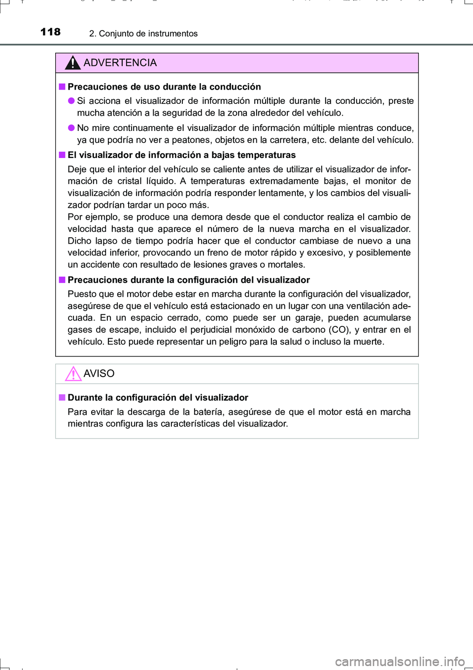 TOYOTA AURIS TOURING SPORTS 2017 Manual del propietario (in Spanish) 1182. Conjunto de instrumentos
UK_AURIS_Touring_Sport_ES (OM12L16S)
ADVERTENCIA
■Precauciones de uso durante la conducción
●Si acciona el visualizador de información múltiple durante la conducc TOYOTA AURIS TOURING SPORTS 2017 Manual del propietario (in Spanish) 1182. Conjunto de instrumentos
UK_AURIS_Touring_Sport_ES (OM12L16S)
ADVERTENCIA
■Precauciones de uso durante la conducción
●Si acciona el visualizador de información múltiple durante la conducc