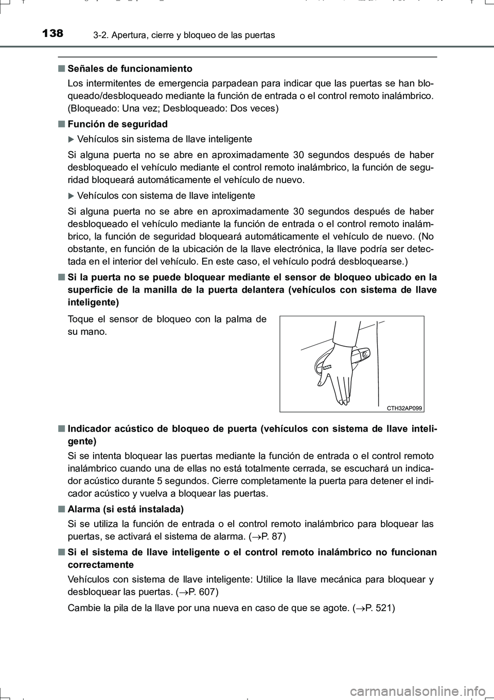 TOYOTA AURIS TOURING SPORTS 2017 Manual del propietario (in Spanish) 1383-2. Apertura, cierre y bloqueo de las puertas
UK_AURIS_Touring_Sport_ES (OM12L16S)
■Señales de funcionamiento
Los intermitentes de emergencia parpadean para indicar que las puertas se han blo-
TOYOTA AURIS TOURING SPORTS 2017 Manual del propietario (in Spanish) 1383-2. Apertura, cierre y bloqueo de las puertas
UK_AURIS_Touring_Sport_ES (OM12L16S)
■Señales de funcionamiento
Los intermitentes de emergencia parpadean para indicar que las puertas se han blo-