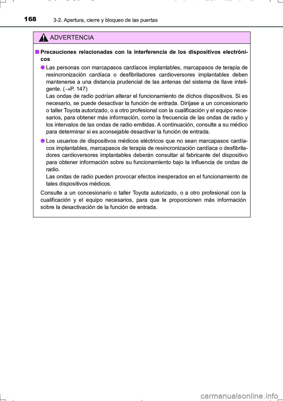 TOYOTA AURIS TOURING SPORTS 2017 Manual del propietario (in Spanish) 1683-2. Apertura, cierre y bloqueo de las puertas
UK_AURIS_Touring_Sport_ES (OM12L16S)
ADVERTENCIA
■Precauciones relacionadas con la interferencia de los dispositivos electróni-
cos
●Las personas TOYOTA AURIS TOURING SPORTS 2017 Manual del propietario (in Spanish) 1683-2. Apertura, cierre y bloqueo de las puertas
UK_AURIS_Touring_Sport_ES (OM12L16S)
ADVERTENCIA
■Precauciones relacionadas con la interferencia de los dispositivos electróni-
cos
●Las personas