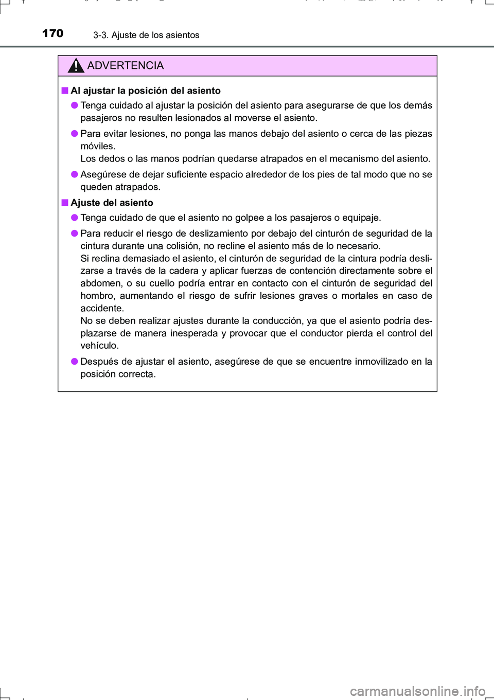 TOYOTA AURIS TOURING SPORTS 2017 Manual del propietario (in Spanish) 1703-3. Ajuste de los asientos
UK_AURIS_Touring_Sport_ES (OM12L16S)
ADVERTENCIA
■Al ajustar la posición del asiento
●Tenga cuidado al ajustar la posición del asiento para asegurarse de que los d TOYOTA AURIS TOURING SPORTS 2017 Manual del propietario (in Spanish) 1703-3. Ajuste de los asientos
UK_AURIS_Touring_Sport_ES (OM12L16S)
ADVERTENCIA
■Al ajustar la posición del asiento
●Tenga cuidado al ajustar la posición del asiento para asegurarse de que los d