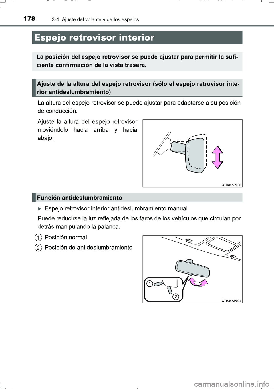 TOYOTA AURIS TOURING SPORTS 2017 Manual del propietario (in Spanish) 1783-4. Ajuste del volante y de los espejos
UK_AURIS_Touring_Sport_ES (OM12L16S)
La altura del espejo retrovisor se puede ajustar para adaptarse a su posición
de conducción.
Ajuste la altura del esp TOYOTA AURIS TOURING SPORTS 2017 Manual del propietario (in Spanish) 1783-4. Ajuste del volante y de los espejos
UK_AURIS_Touring_Sport_ES (OM12L16S)
La altura del espejo retrovisor se puede ajustar para adaptarse a su posición
de conducción.
Ajuste la altura del esp