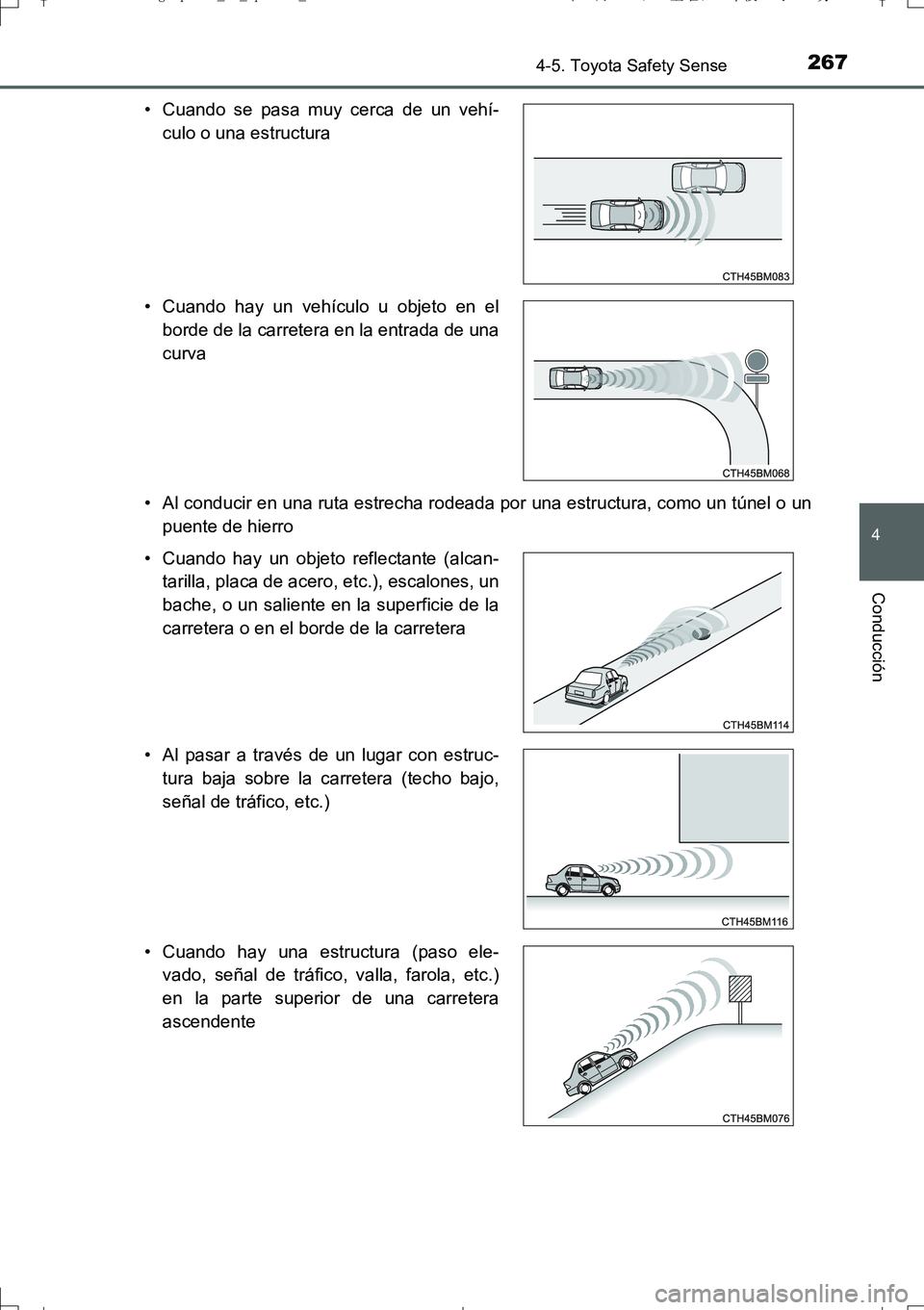 TOYOTA AURIS TOURING SPORTS 2017 Manual del propietario (in Spanish) 2674-5. Toyota Safety Sense
4
Conducción
UK_AURIS_Touring_Sport_ES (OM12L16S)• Al conducir en una ruta estrecha rodeada por una estructura, como un túnel o un
puente de hierro • Cuando se pasa m TOYOTA AURIS TOURING SPORTS 2017 Manual del propietario (in Spanish) 2674-5. Toyota Safety Sense
4
Conducción
UK_AURIS_Touring_Sport_ES (OM12L16S)• Al conducir en una ruta estrecha rodeada por una estructura, como un túnel o un
puente de hierro • Cuando se pasa m