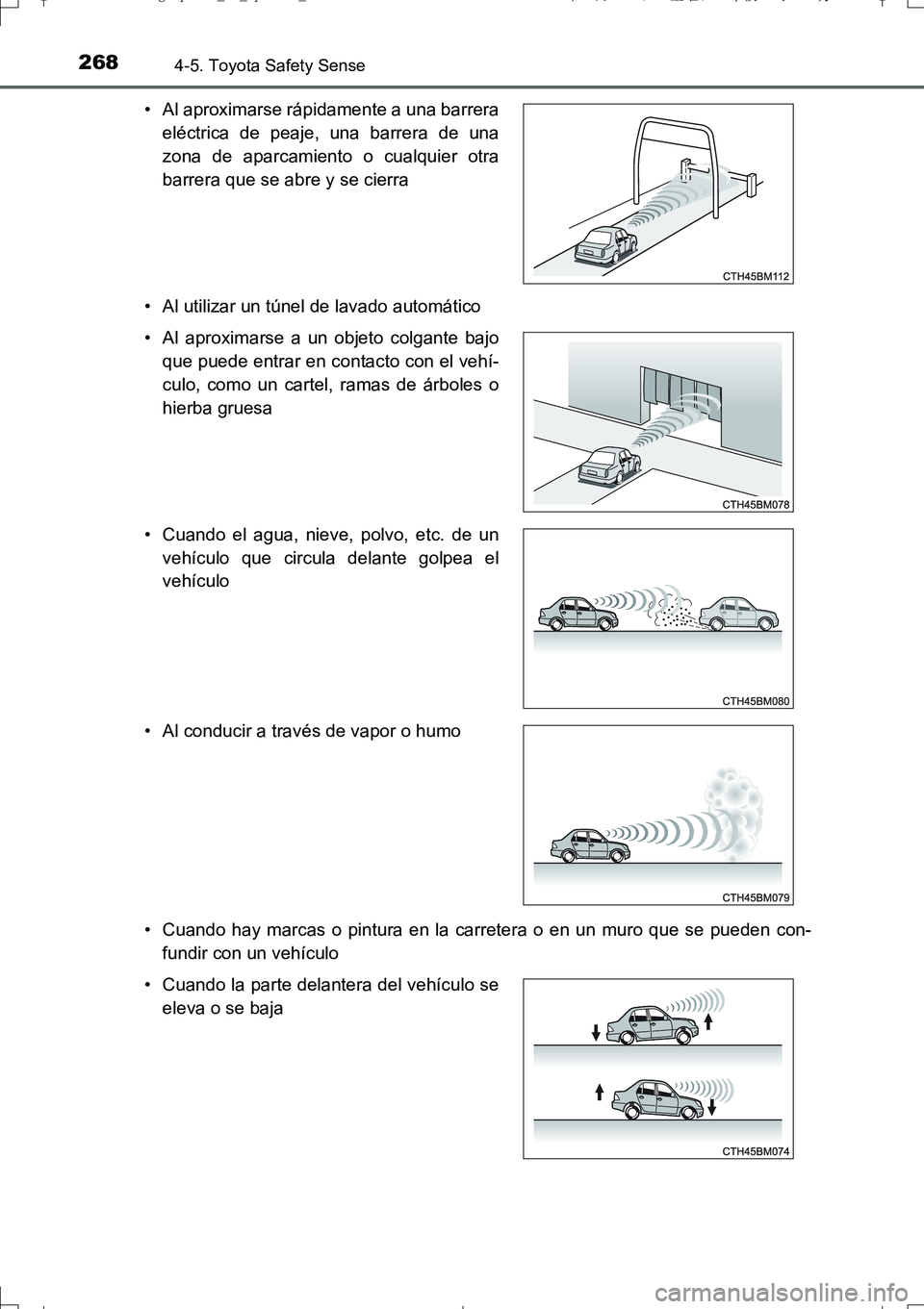 TOYOTA AURIS TOURING SPORTS 2017 Manual del propietario (in Spanish) 2684-5. Toyota Safety Sense
UK_AURIS_Touring_Sport_ES (OM12L16S)• Al utilizar un túnel de lavado automático
• Cuando hay marcas o pintura en la carretera o en un muro que se pueden con-
fundir c TOYOTA AURIS TOURING SPORTS 2017 Manual del propietario (in Spanish) 2684-5. Toyota Safety Sense
UK_AURIS_Touring_Sport_ES (OM12L16S)• Al utilizar un túnel de lavado automático
• Cuando hay marcas o pintura en la carretera o en un muro que se pueden con-
fundir c