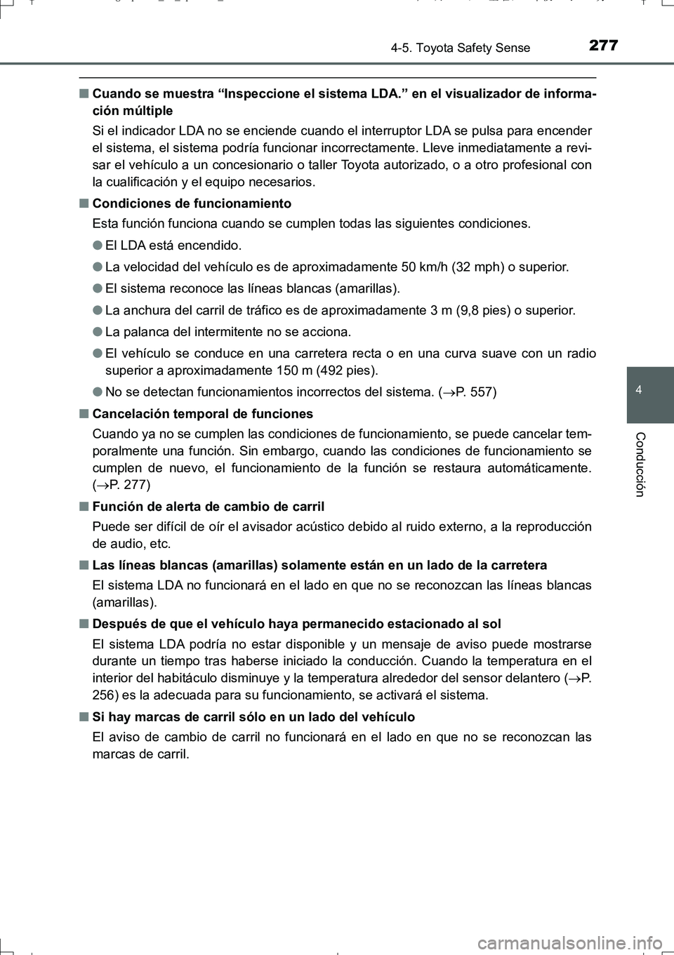 TOYOTA AURIS TOURING SPORTS 2017 Manual del propietario (in Spanish) 2774-5. Toyota Safety Sense
4
Conducción
UK_AURIS_Touring_Sport_ES (OM12L16S)
■Cuando se muestra “Inspeccione el sistema LDA.” en el visualizador de informa-
ción múltiple
Si el indicador LDA TOYOTA AURIS TOURING SPORTS 2017 Manual del propietario (in Spanish) 2774-5. Toyota Safety Sense
4
Conducción
UK_AURIS_Touring_Sport_ES (OM12L16S)
■Cuando se muestra “Inspeccione el sistema LDA.” en el visualizador de informa-
ción múltiple
Si el indicador LDA