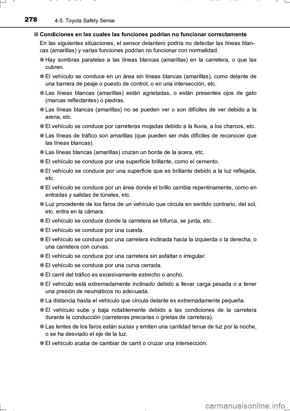 TOYOTA AURIS TOURING SPORTS 2017 Manual del propietario (in Spanish) 2784-5. Toyota Safety Sense
UK_AURIS_Touring_Sport_ES (OM12L16S)■Condiciones en las cuales las funciones podrían no funcionar correctamente
En las siguientes situaciones, el sensor delantero podrí TOYOTA AURIS TOURING SPORTS 2017 Manual del propietario (in Spanish) 2784-5. Toyota Safety Sense
UK_AURIS_Touring_Sport_ES (OM12L16S)■Condiciones en las cuales las funciones podrían no funcionar correctamente
En las siguientes situaciones, el sensor delantero podrí