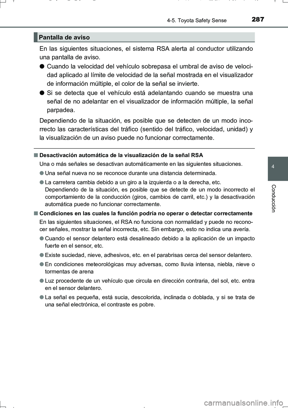 TOYOTA AURIS TOURING SPORTS 2017 Manual del propietario (in Spanish) 2874-5. Toyota Safety Sense
4
Conducción
UK_AURIS_Touring_Sport_ES (OM12L16S)
En las siguientes situaciones, el sistema RSA alerta al conductor utilizando
una pantalla de aviso.
●Cuando la velocida TOYOTA AURIS TOURING SPORTS 2017 Manual del propietario (in Spanish) 2874-5. Toyota Safety Sense
4
Conducción
UK_AURIS_Touring_Sport_ES (OM12L16S)
En las siguientes situaciones, el sistema RSA alerta al conductor utilizando
una pantalla de aviso.
●Cuando la velocida