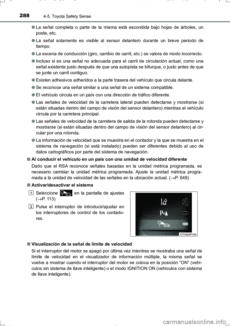 TOYOTA AURIS TOURING SPORTS 2017 Manual del propietario (in Spanish) 2884-5. Toyota Safety Sense
UK_AURIS_Touring_Sport_ES (OM12L16S)●La señal completa o parte de la misma está escondida bajo hojas de árboles, un
poste, etc.
●La señal solamente es visible al se TOYOTA AURIS TOURING SPORTS 2017 Manual del propietario (in Spanish) 2884-5. Toyota Safety Sense
UK_AURIS_Touring_Sport_ES (OM12L16S)●La señal completa o parte de la misma está escondida bajo hojas de árboles, un
poste, etc.
●La señal solamente es visible al se