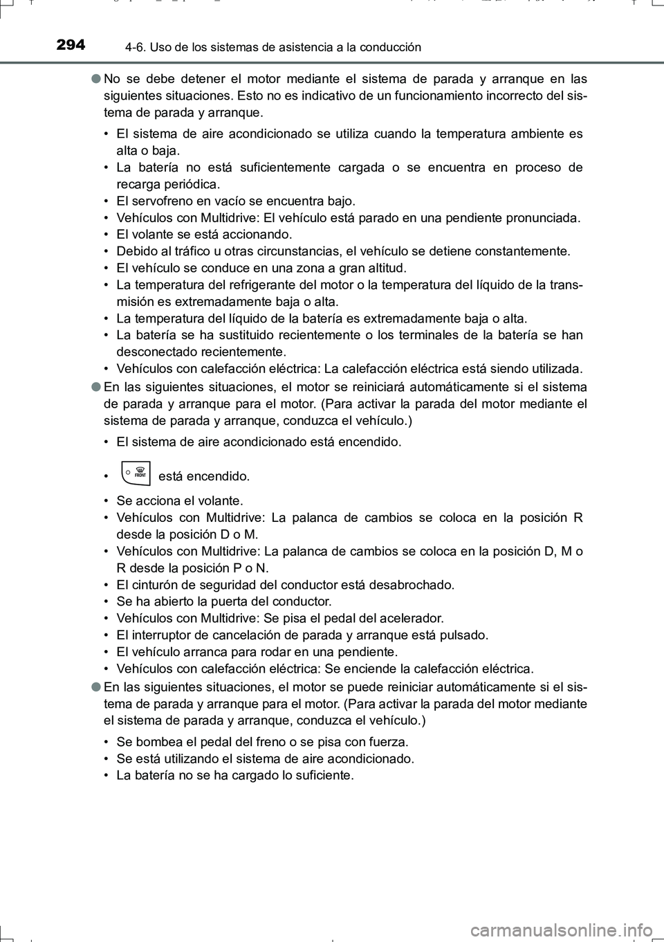 TOYOTA AURIS TOURING SPORTS 2017 Manual del propietario (in Spanish) 2944-6. Uso de los sistemas de asistencia a la conducción
UK_AURIS_Touring_Sport_ES (OM12L16S)●No se debe detener el motor mediante el sistema de parada y arranque en las
siguientes situaciones. Es TOYOTA AURIS TOURING SPORTS 2017 Manual del propietario (in Spanish) 2944-6. Uso de los sistemas de asistencia a la conducción
UK_AURIS_Touring_Sport_ES (OM12L16S)●No se debe detener el motor mediante el sistema de parada y arranque en las
siguientes situaciones. Es