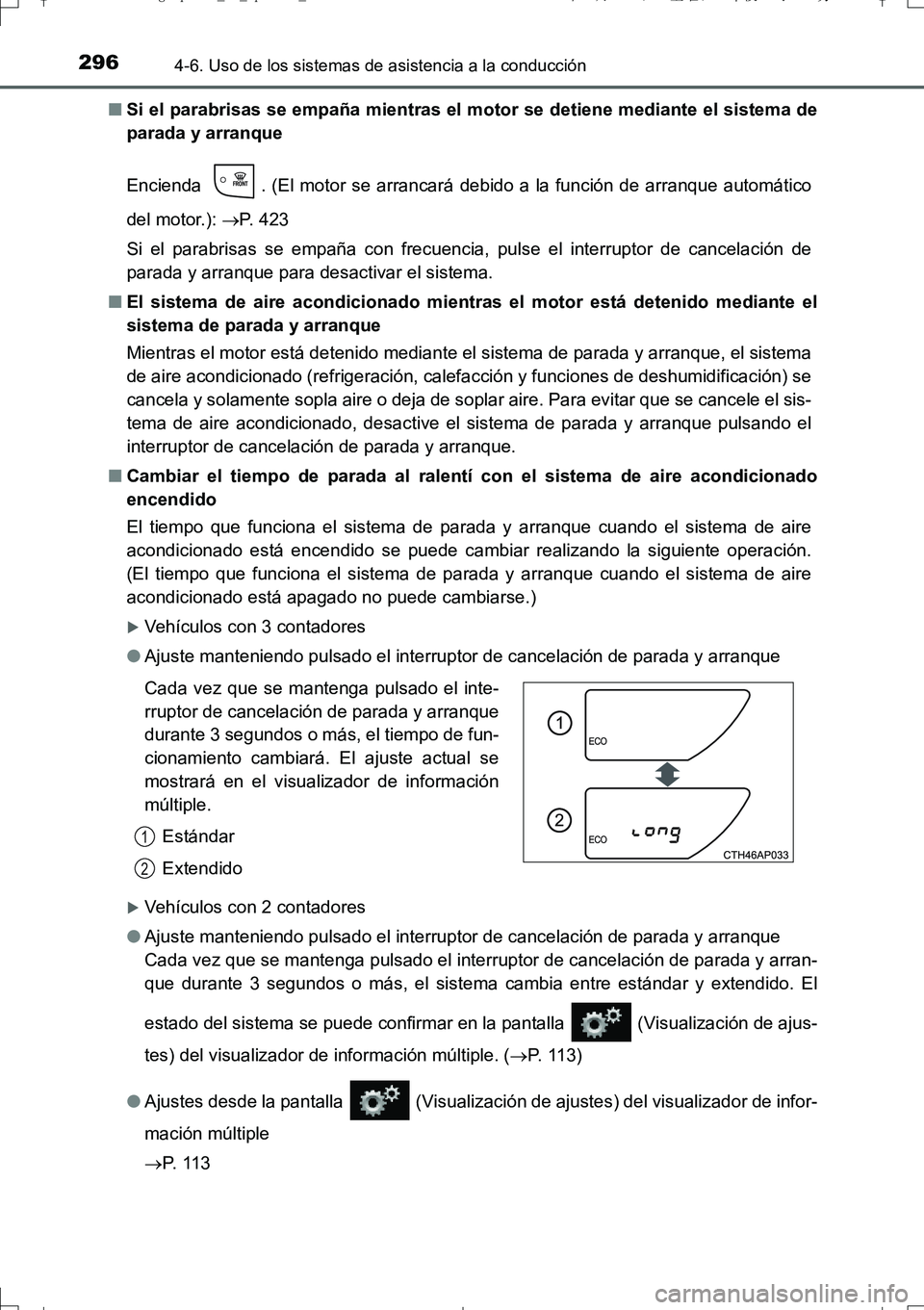TOYOTA AURIS TOURING SPORTS 2017 Manual del propietario (in Spanish) 2964-6. Uso de los sistemas de asistencia a la conducción
UK_AURIS_Touring_Sport_ES (OM12L16S)■Si el parabrisas se empaña mientras el motor se detiene mediante el sistema de
parada y arranque
Enci TOYOTA AURIS TOURING SPORTS 2017 Manual del propietario (in Spanish) 2964-6. Uso de los sistemas de asistencia a la conducción
UK_AURIS_Touring_Sport_ES (OM12L16S)■Si el parabrisas se empaña mientras el motor se detiene mediante el sistema de
parada y arranque
Enci