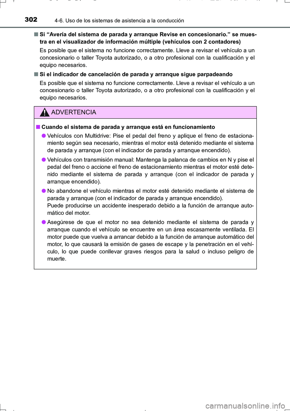 TOYOTA AURIS TOURING SPORTS 2017 Manual del propietario (in Spanish) 3024-6. Uso de los sistemas de asistencia a la conducción
UK_AURIS_Touring_Sport_ES (OM12L16S)■Si “Avería del sistema de parada y arranque Revise en concesionario.” se mues-
tra en el visualiz TOYOTA AURIS TOURING SPORTS 2017 Manual del propietario (in Spanish) 3024-6. Uso de los sistemas de asistencia a la conducción
UK_AURIS_Touring_Sport_ES (OM12L16S)■Si “Avería del sistema de parada y arranque Revise en concesionario.” se mues-
tra en el visualiz