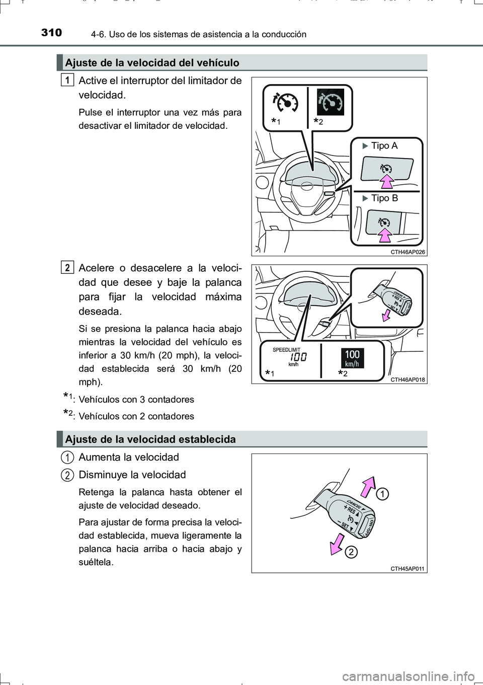 TOYOTA AURIS TOURING SPORTS 2017 Manual del propietario (in Spanish) 3104-6. Uso de los sistemas de asistencia a la conducción
UK_AURIS_Touring_Sport_ES (OM12L16S)
Active el interruptor del limitador de
velocidad.
Pulse el interruptor una vez más para
desactivar el l TOYOTA AURIS TOURING SPORTS 2017 Manual del propietario (in Spanish) 3104-6. Uso de los sistemas de asistencia a la conducción
UK_AURIS_Touring_Sport_ES (OM12L16S)
Active el interruptor del limitador de
velocidad.
Pulse el interruptor una vez más para
desactivar el l