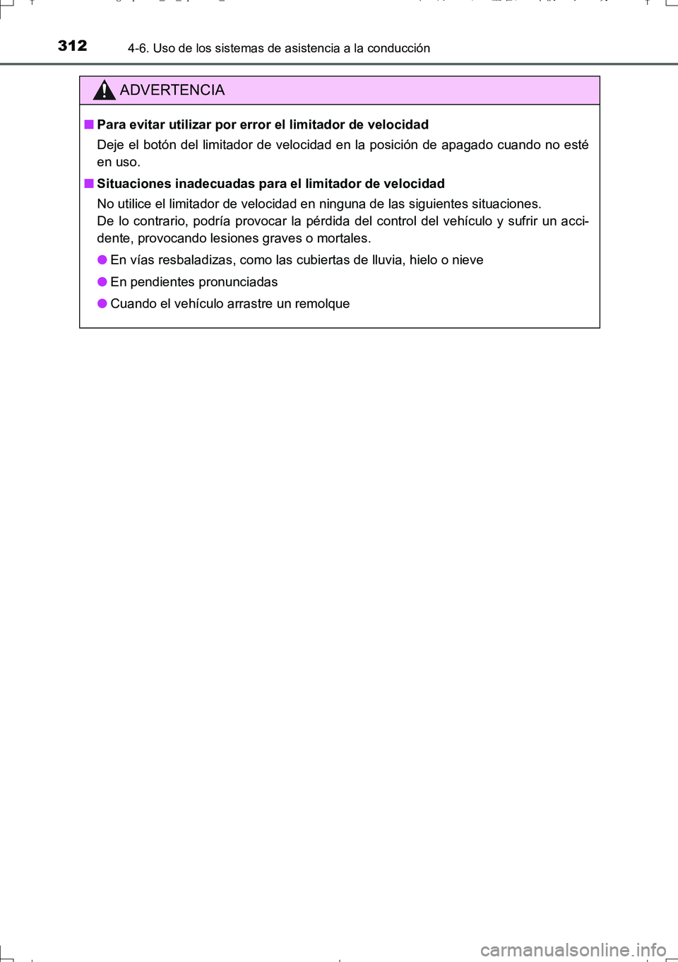 TOYOTA AURIS TOURING SPORTS 2017 Manual del propietario (in Spanish) 3124-6. Uso de los sistemas de asistencia a la conducción
UK_AURIS_Touring_Sport_ES (OM12L16S)
ADVERTENCIA
■Para evitar utilizar por error el limitador de velocidad
Deje el botón del limitador de TOYOTA AURIS TOURING SPORTS 2017 Manual del propietario (in Spanish) 3124-6. Uso de los sistemas de asistencia a la conducción
UK_AURIS_Touring_Sport_ES (OM12L16S)
ADVERTENCIA
■Para evitar utilizar por error el limitador de velocidad
Deje el botón del limitador de