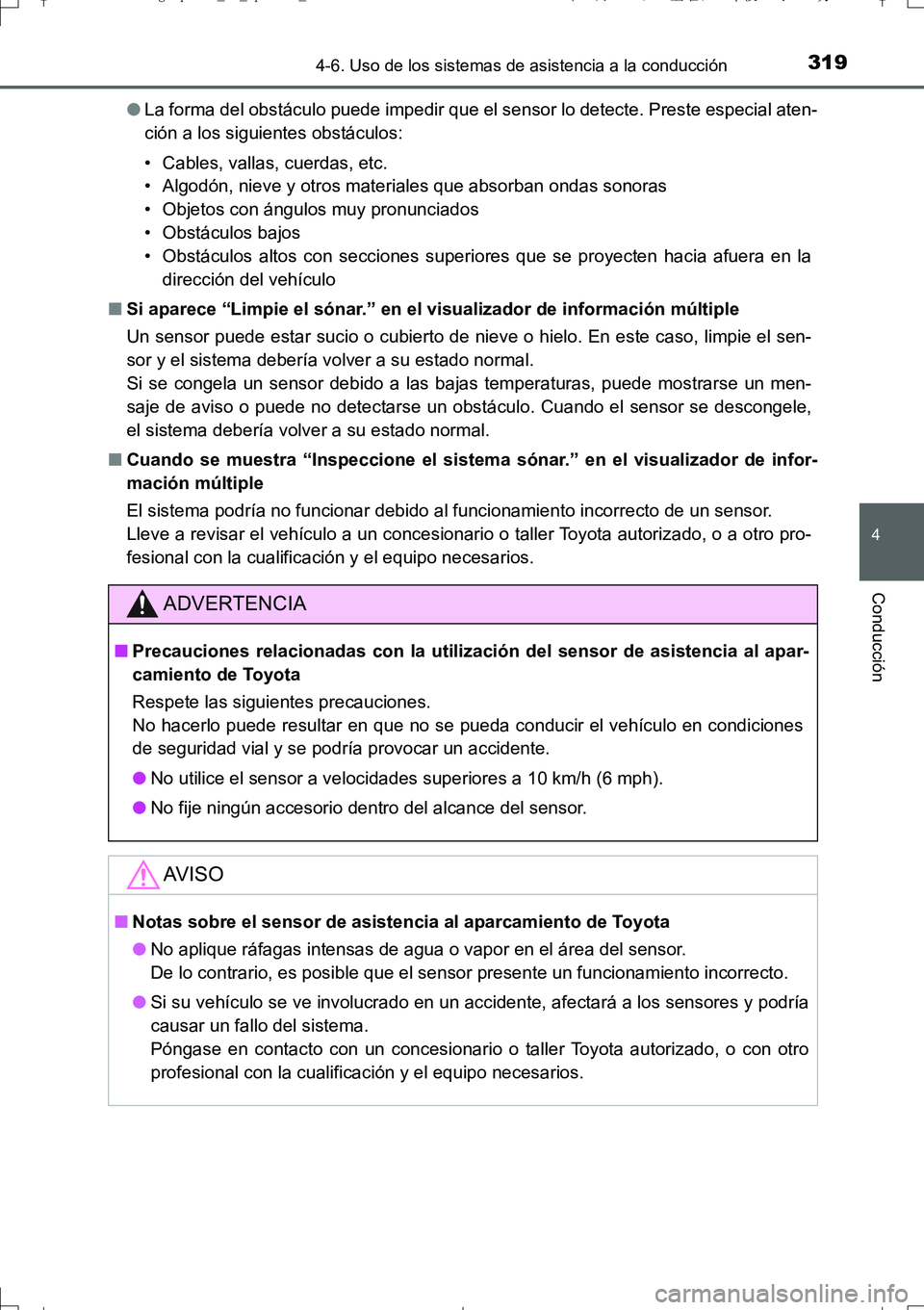 TOYOTA AURIS TOURING SPORTS 2017 Manual del propietario (in Spanish) 3194-6. Uso de los sistemas de asistencia a la conducción
4
Conducción
UK_AURIS_Touring_Sport_ES (OM12L16S)●La forma del obstáculo puede impedir que el sensor lo detecte. Preste especial aten-
ci TOYOTA AURIS TOURING SPORTS 2017 Manual del propietario (in Spanish) 3194-6. Uso de los sistemas de asistencia a la conducción
4
Conducción
UK_AURIS_Touring_Sport_ES (OM12L16S)●La forma del obstáculo puede impedir que el sensor lo detecte. Preste especial aten-
ci