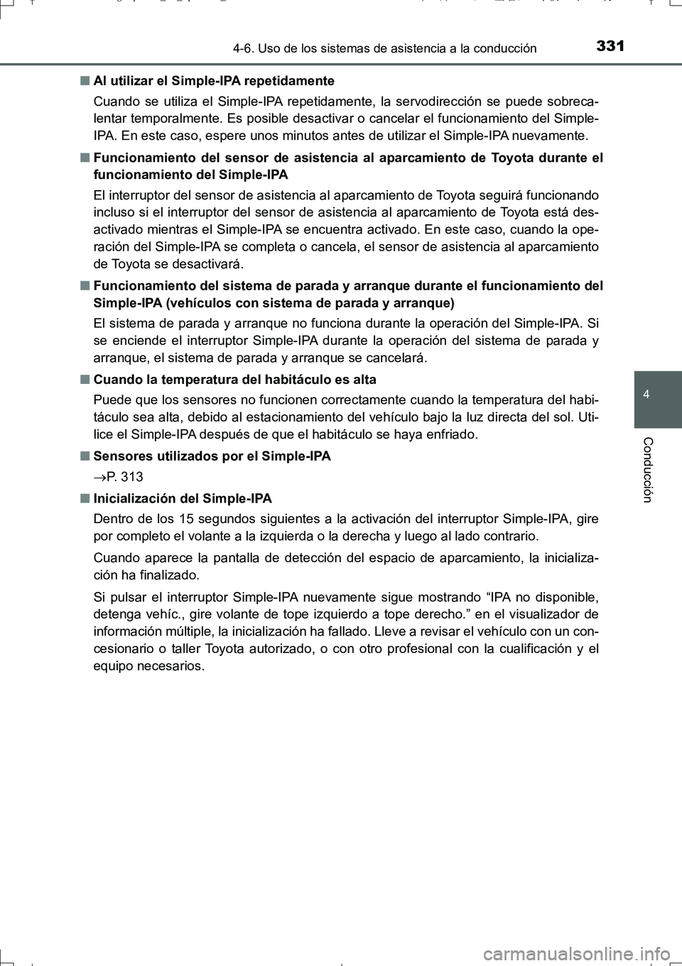 TOYOTA AURIS TOURING SPORTS 2017 Manual del propietario (in Spanish) 3314-6. Uso de los sistemas de asistencia a la conducción
4
Conducción
UK_AURIS_Touring_Sport_ES (OM12L16S)■Al utilizar el Simple-IPA repetidamente
Cuando se utiliza el Simple-IPA repetidamente, l TOYOTA AURIS TOURING SPORTS 2017 Manual del propietario (in Spanish) 3314-6. Uso de los sistemas de asistencia a la conducción
4
Conducción
UK_AURIS_Touring_Sport_ES (OM12L16S)■Al utilizar el Simple-IPA repetidamente
Cuando se utiliza el Simple-IPA repetidamente, l