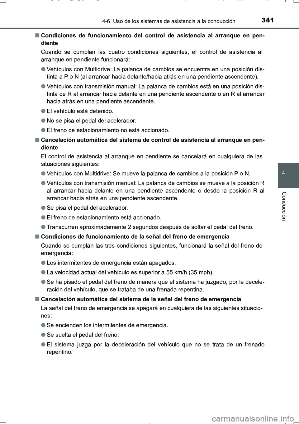 TOYOTA AURIS TOURING SPORTS 2017 Manual del propietario (in Spanish) 3414-6. Uso de los sistemas de asistencia a la conducción
4
Conducción
UK_AURIS_Touring_Sport_ES (OM12L16S)■Condiciones de funcionamiento del control de asistencia al arranque en pen-
diente
Cuand TOYOTA AURIS TOURING SPORTS 2017 Manual del propietario (in Spanish) 3414-6. Uso de los sistemas de asistencia a la conducción
4
Conducción
UK_AURIS_Touring_Sport_ES (OM12L16S)■Condiciones de funcionamiento del control de asistencia al arranque en pen-
diente
Cuand