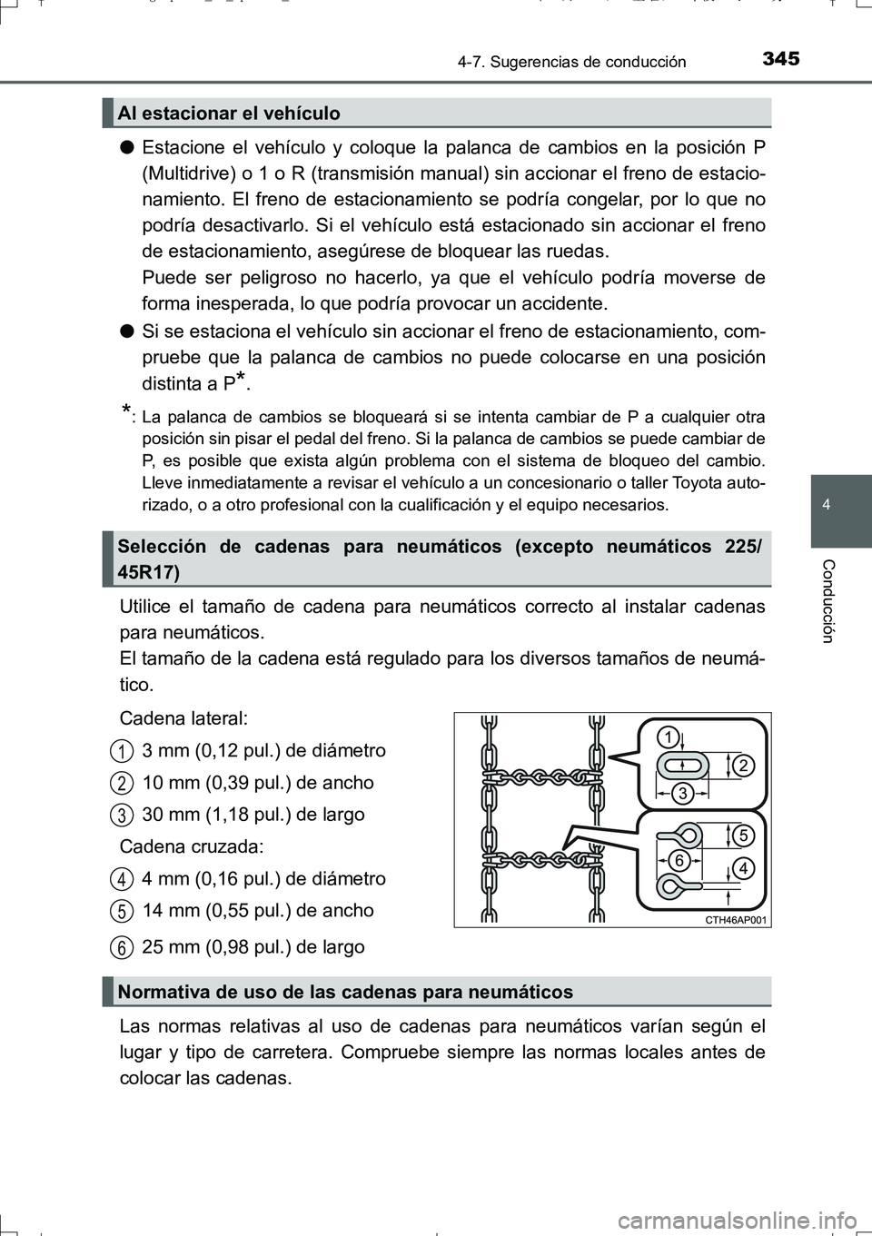 TOYOTA AURIS TOURING SPORTS 2017 Manual del propietario (in Spanish) 3454-7. Sugerencias de conducción
4
Conducción
UK_AURIS_Touring_Sport_ES (OM12L16S)
●Estacione el vehículo y coloque la palanca de cambios en la posición P
(Multidrive) o 1 o R (transmisión man TOYOTA AURIS TOURING SPORTS 2017 Manual del propietario (in Spanish) 3454-7. Sugerencias de conducción
4
Conducción
UK_AURIS_Touring_Sport_ES (OM12L16S)
●Estacione el vehículo y coloque la palanca de cambios en la posición P
(Multidrive) o 1 o R (transmisión man