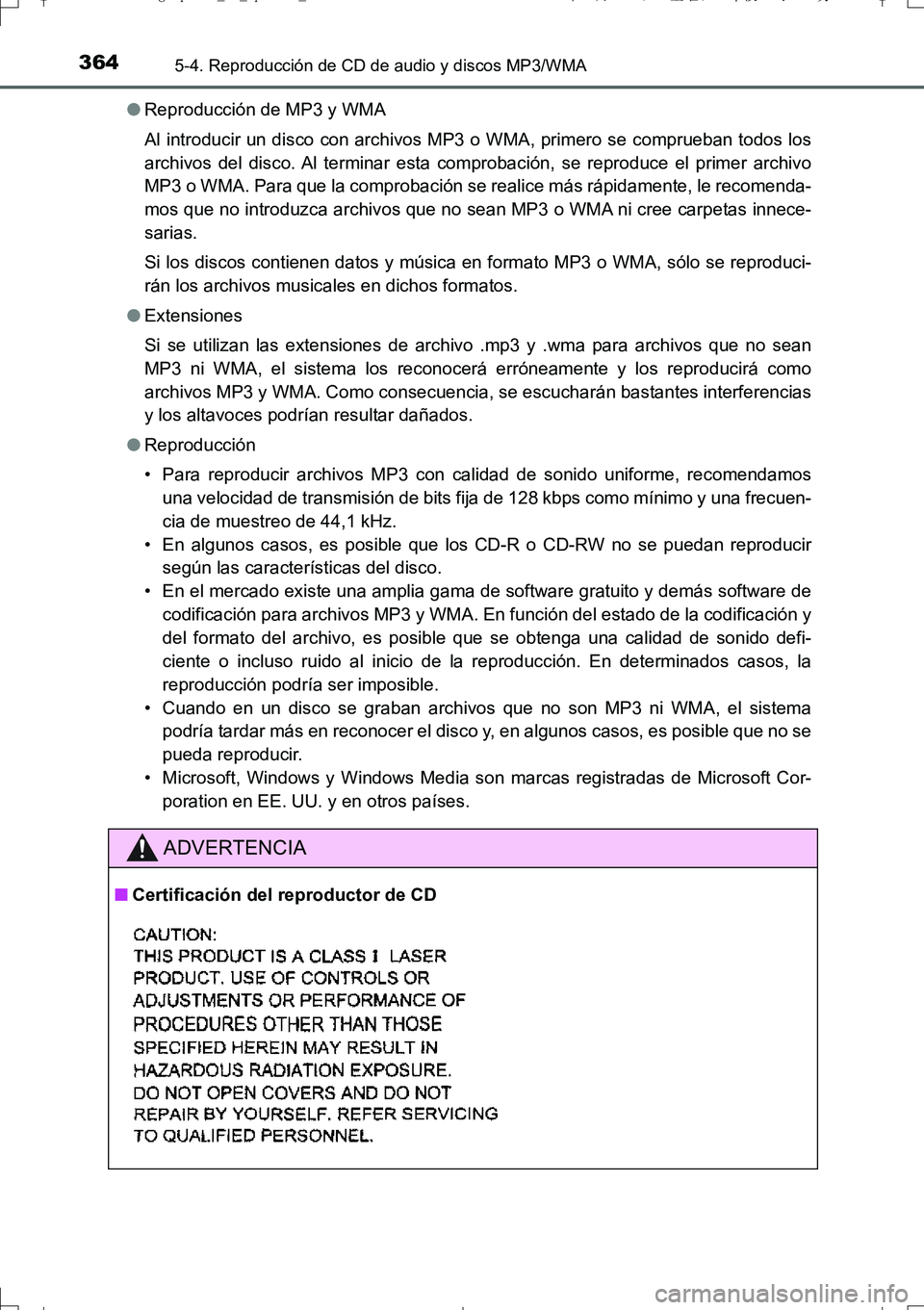 TOYOTA AURIS TOURING SPORTS 2017 Manual del propietario (in Spanish) 3645-4. Reproducción de CD de audio y discos MP3/WMA
UK_AURIS_Touring_Sport_ES (OM12L16S)●Reproducción de MP3 y WMA
Al introducir un disco con archivos MP3 o WMA, primero se comprueban todos los
a TOYOTA AURIS TOURING SPORTS 2017 Manual del propietario (in Spanish) 3645-4. Reproducción de CD de audio y discos MP3/WMA
UK_AURIS_Touring_Sport_ES (OM12L16S)●Reproducción de MP3 y WMA
Al introducir un disco con archivos MP3 o WMA, primero se comprueban todos los
a