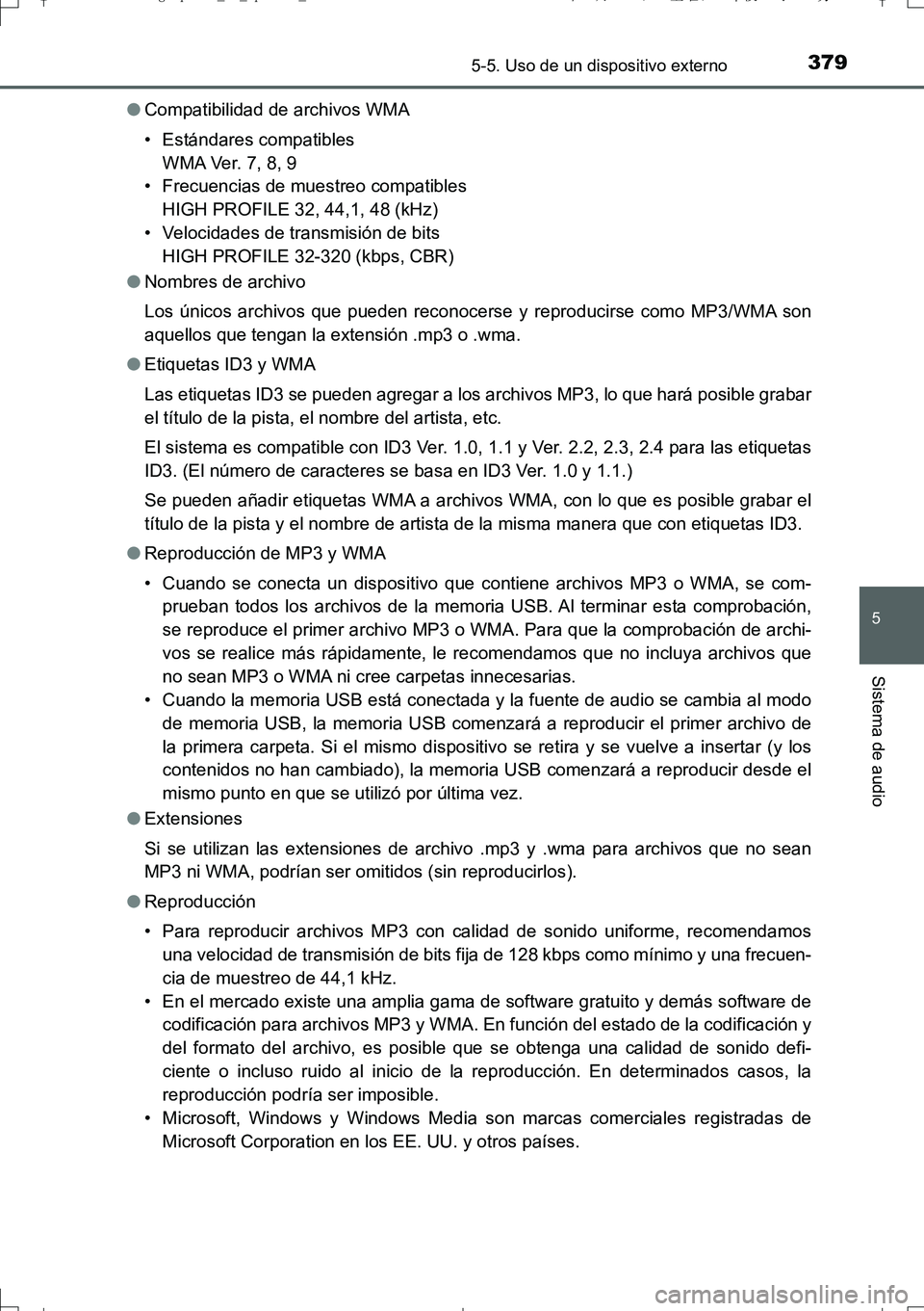 TOYOTA AURIS TOURING SPORTS 2017 Manual del propietario (in Spanish) 3795-5. Uso de un dispositivo externo
5
Sistema de audio
UK_AURIS_Touring_Sport_ES (OM12L16S)●Compatibilidad de archivos WMA
• Estándares compatibles
WM A Ve r. 7 , 8, 9
• Frecuencias de mues TOYOTA AURIS TOURING SPORTS 2017 Manual del propietario (in Spanish) 3795-5. Uso de un dispositivo externo
5
Sistema de audio
UK_AURIS_Touring_Sport_ES (OM12L16S)●Compatibilidad de archivos WMA
• Estándares compatibles
WM A Ve r. 7 , 8, 9
• Frecuencias de mues