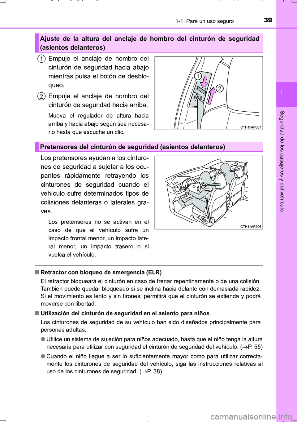 TOYOTA AURIS TOURING SPORTS 2017 Manual del propietario (in Spanish) 391-1. Para un uso seguro
1
Seguridad de los pasajeros y del vehículo
UK_AURIS_Touring_Sport_ES (OM12L16S)
Empuje el anclaje de hombro del
cinturón de seguridad hacia abajo
mientras pulsa el botón TOYOTA AURIS TOURING SPORTS 2017 Manual del propietario (in Spanish) 391-1. Para un uso seguro
1
Seguridad de los pasajeros y del vehículo
UK_AURIS_Touring_Sport_ES (OM12L16S)
Empuje el anclaje de hombro del
cinturón de seguridad hacia abajo
mientras pulsa el botón