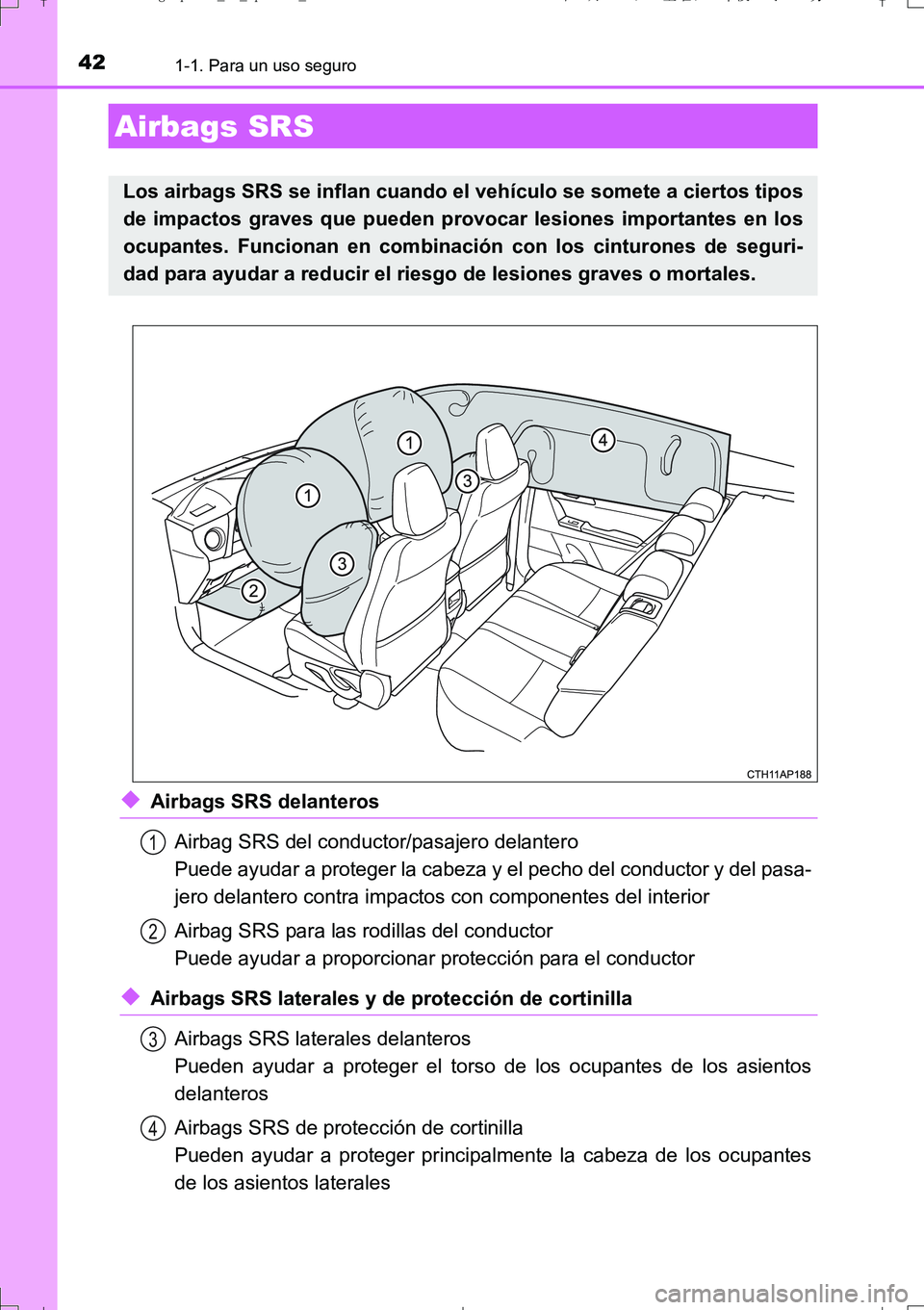 TOYOTA AURIS TOURING SPORTS 2017 Manual del propietario (in Spanish) 421-1. Para un uso seguro
UK_AURIS_Touring_Sport_ES (OM12L16S)
◆Airbags SRS delanteros
Airbag SRS del conductor/pasajero delantero
Puede ayudar a proteger la cabeza y el pecho del conductor y del pa TOYOTA AURIS TOURING SPORTS 2017 Manual del propietario (in Spanish) 421-1. Para un uso seguro
UK_AURIS_Touring_Sport_ES (OM12L16S)
◆Airbags SRS delanteros
Airbag SRS del conductor/pasajero delantero
Puede ayudar a proteger la cabeza y el pecho del conductor y del pa