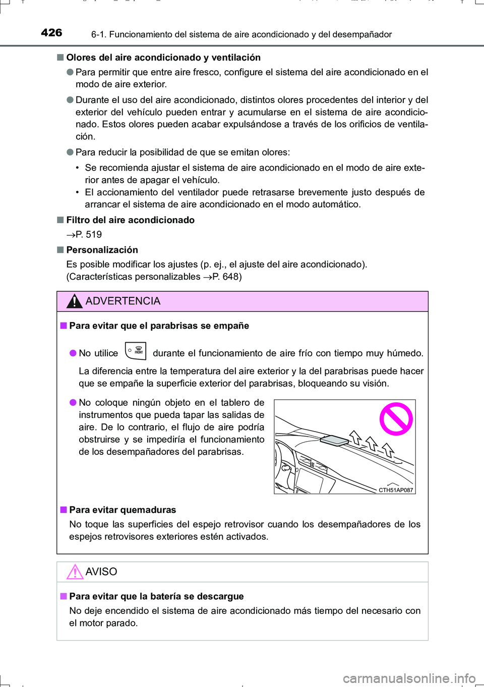 TOYOTA AURIS TOURING SPORTS 2017 Manual del propietario (in Spanish) 4266-1. Funcionamiento del sistema de aire acondicionado y del desempañador
UK_AURIS_Touring_Sport_ES (OM12L16S)■Olores del aire acondicionado y ventilación
●Para permitir que entre aire fresco, TOYOTA AURIS TOURING SPORTS 2017 Manual del propietario (in Spanish) 4266-1. Funcionamiento del sistema de aire acondicionado y del desempañador
UK_AURIS_Touring_Sport_ES (OM12L16S)■Olores del aire acondicionado y ventilación
●Para permitir que entre aire fresco,