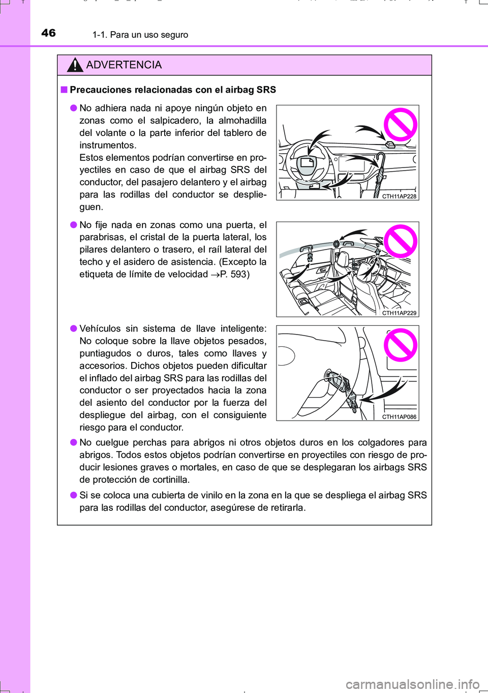 TOYOTA AURIS TOURING SPORTS 2017 Manual del propietario (in Spanish) 461-1. Para un uso seguro
UK_AURIS_Touring_Sport_ES (OM12L16S)
ADVERTENCIA
■Precauciones relacionadas con el airbag SRS
●No cuelgue perchas para abrigos ni otros objetos duros en los colgadores pa TOYOTA AURIS TOURING SPORTS 2017 Manual del propietario (in Spanish) 461-1. Para un uso seguro
UK_AURIS_Touring_Sport_ES (OM12L16S)
ADVERTENCIA
■Precauciones relacionadas con el airbag SRS
●No cuelgue perchas para abrigos ni otros objetos duros en los colgadores pa