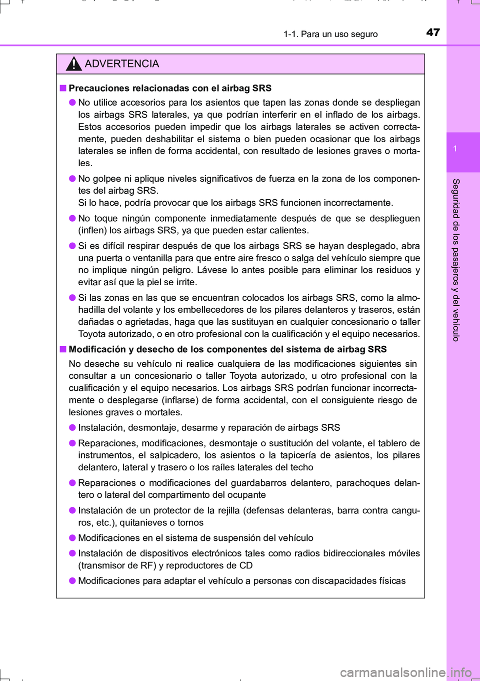 TOYOTA AURIS TOURING SPORTS 2017 Manual del propietario (in Spanish) 471-1. Para un uso seguro
1
Seguridad de los pasajeros y del vehículo
UK_AURIS_Touring_Sport_ES (OM12L16S)
ADVERTENCIA
■Precauciones relacionadas con el airbag SRS
●No utilice accesorios para los TOYOTA AURIS TOURING SPORTS 2017 Manual del propietario (in Spanish) 471-1. Para un uso seguro
1
Seguridad de los pasajeros y del vehículo
UK_AURIS_Touring_Sport_ES (OM12L16S)
ADVERTENCIA
■Precauciones relacionadas con el airbag SRS
●No utilice accesorios para los