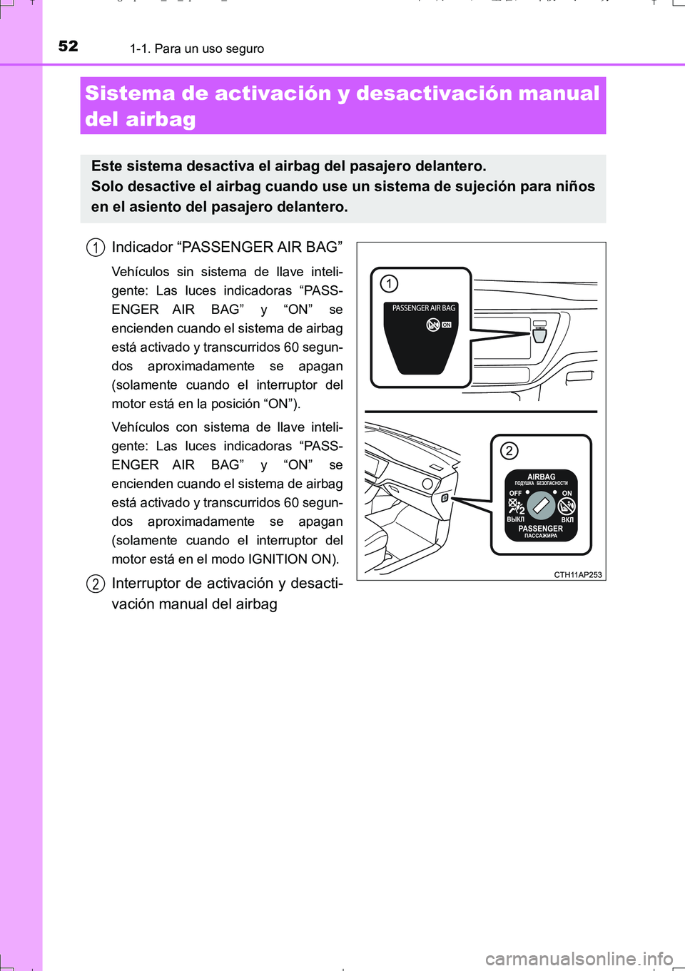 TOYOTA AURIS TOURING SPORTS 2017 Manual del propietario (in Spanish) 521-1. Para un uso seguro
UK_AURIS_Touring_Sport_ES (OM12L16S)
Indicador “PASSENGER AIR BAG”
Vehículos sin sistema de llave inteli-
gente: Las luces indicadoras “PASS-
ENGER AIR BAG” y “ON TOYOTA AURIS TOURING SPORTS 2017 Manual del propietario (in Spanish) 521-1. Para un uso seguro
UK_AURIS_Touring_Sport_ES (OM12L16S)
Indicador “PASSENGER AIR BAG”
Vehículos sin sistema de llave inteli-
gente: Las luces indicadoras “PASS-
ENGER AIR BAG” y “ON