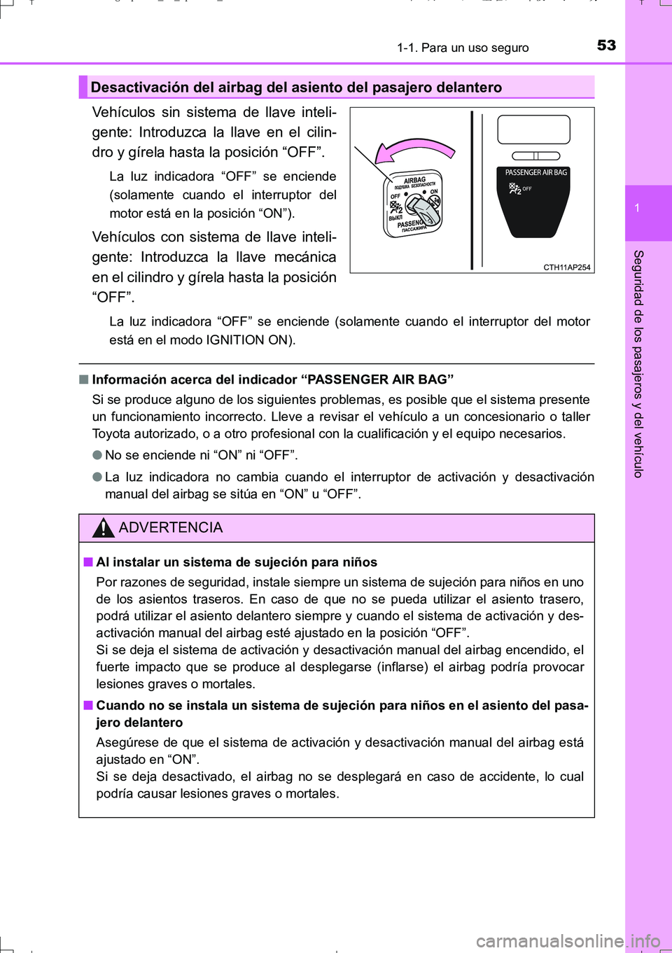 TOYOTA AURIS TOURING SPORTS 2017 Manual del propietario (in Spanish) 531-1. Para un uso seguro
1
Seguridad de los pasajeros y del vehículo
UK_AURIS_Touring_Sport_ES (OM12L16S)
Vehículos sin sistema de llave inteli-
gente: Introduzca la llave en el cilin-
dro y gírel TOYOTA AURIS TOURING SPORTS 2017 Manual del propietario (in Spanish) 531-1. Para un uso seguro
1
Seguridad de los pasajeros y del vehículo
UK_AURIS_Touring_Sport_ES (OM12L16S)
Vehículos sin sistema de llave inteli-
gente: Introduzca la llave en el cilin-
dro y gírel