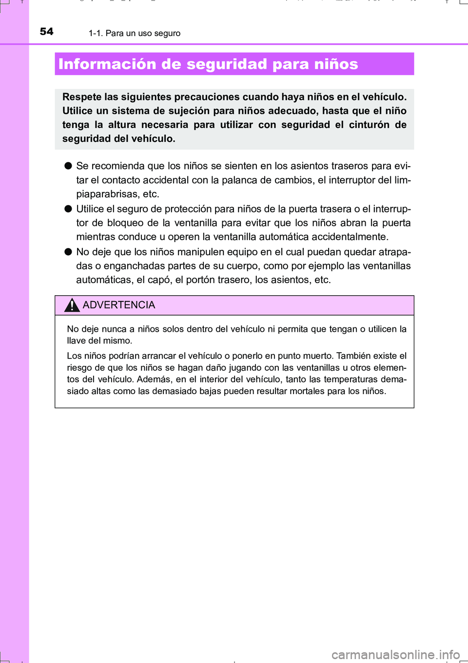 TOYOTA AURIS TOURING SPORTS 2017 Manual del propietario (in Spanish) 541-1. Para un uso seguro
UK_AURIS_Touring_Sport_ES (OM12L16S)
●Se recomienda que los niños se sienten en los asientos traseros para evi-
tar el contacto accidental con la palanca de cambios, el in TOYOTA AURIS TOURING SPORTS 2017 Manual del propietario (in Spanish) 541-1. Para un uso seguro
UK_AURIS_Touring_Sport_ES (OM12L16S)
●Se recomienda que los niños se sienten en los asientos traseros para evi-
tar el contacto accidental con la palanca de cambios, el in