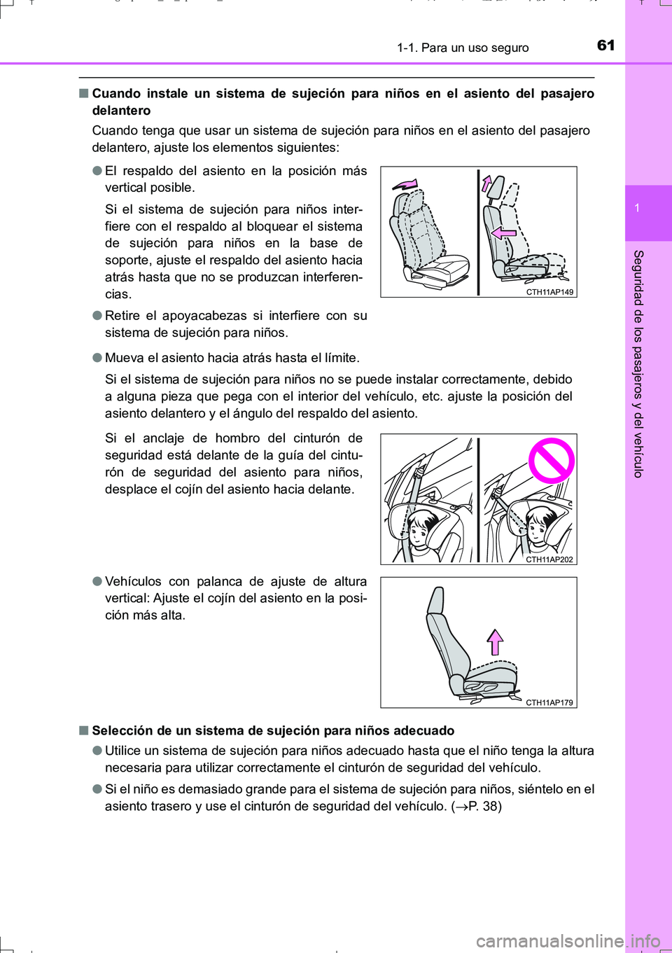 TOYOTA AURIS TOURING SPORTS 2017 Manual del propietario (in Spanish) 611-1. Para un uso seguro
1
Seguridad de los pasajeros y del vehículo
UK_AURIS_Touring_Sport_ES (OM12L16S)
■Cuando instale un sistema de sujeción para niños en el asiento del pasajero
delantero
C TOYOTA AURIS TOURING SPORTS 2017 Manual del propietario (in Spanish) 611-1. Para un uso seguro
1
Seguridad de los pasajeros y del vehículo
UK_AURIS_Touring_Sport_ES (OM12L16S)
■Cuando instale un sistema de sujeción para niños en el asiento del pasajero
delantero
C