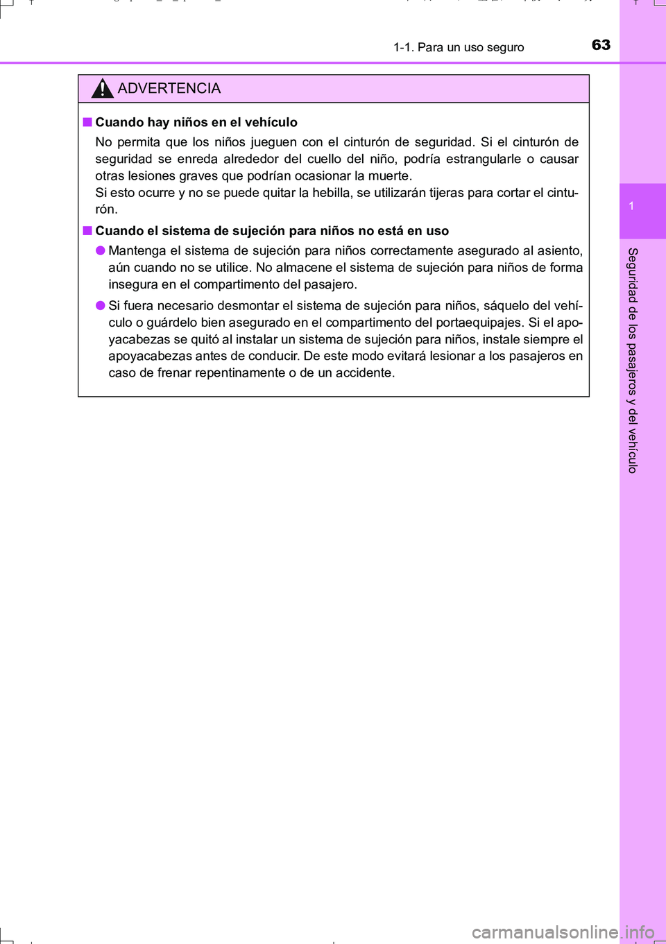 TOYOTA AURIS TOURING SPORTS 2017 Manual del propietario (in Spanish) 631-1. Para un uso seguro
1
Seguridad de los pasajeros y del vehículo
UK_AURIS_Touring_Sport_ES (OM12L16S)
ADVERTENCIA
■Cuando hay niños en el vehículo
No permita que los niños jueguen con el ci TOYOTA AURIS TOURING SPORTS 2017 Manual del propietario (in Spanish) 631-1. Para un uso seguro
1
Seguridad de los pasajeros y del vehículo
UK_AURIS_Touring_Sport_ES (OM12L16S)
ADVERTENCIA
■Cuando hay niños en el vehículo
No permita que los niños jueguen con el ci
