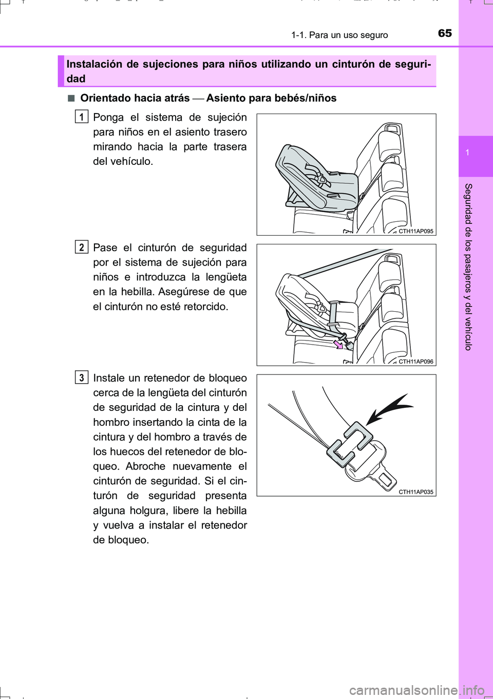 TOYOTA AURIS TOURING SPORTS 2017 Manual del propietario (in Spanish) 651-1. Para un uso seguro
1
Seguridad de los pasajeros y del vehículo
UK_AURIS_Touring_Sport_ES (OM12L16S)■
Orientado hacia atrás Asiento para bebés/niños
Ponga el sistema de sujeción
para TOYOTA AURIS TOURING SPORTS 2017 Manual del propietario (in Spanish) 651-1. Para un uso seguro
1
Seguridad de los pasajeros y del vehículo
UK_AURIS_Touring_Sport_ES (OM12L16S)■
Orientado hacia atrás Asiento para bebés/niños
Ponga el sistema de sujeción
para