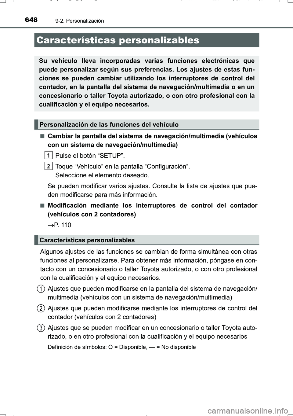 TOYOTA AURIS TOURING SPORTS 2017 Manual del propietario (in Spanish) 648
UK_AURIS_Touring_Sport_ES (OM12L16S)
9-2. Personalización
■Cambiar la pantalla del sistema de navegación/multimedia (vehículos
con un sistema de navegación/multimedia)
Pulse el botón “SET TOYOTA AURIS TOURING SPORTS 2017 Manual del propietario (in Spanish) 648
UK_AURIS_Touring_Sport_ES (OM12L16S)
9-2. Personalización
■Cambiar la pantalla del sistema de navegación/multimedia (vehículos
con un sistema de navegación/multimedia)
Pulse el botón “SET