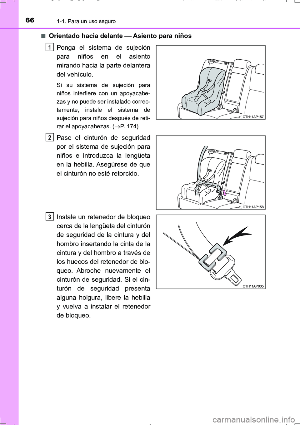 TOYOTA AURIS TOURING SPORTS 2017 Manual del propietario (in Spanish) 661-1. Para un uso seguro
UK_AURIS_Touring_Sport_ES (OM12L16S)■
Orientado hacia delante Asiento para niños
Ponga el sistema de sujeción
para niños en el asiento
mirando hacia la parte delan TOYOTA AURIS TOURING SPORTS 2017 Manual del propietario (in Spanish) 661-1. Para un uso seguro
UK_AURIS_Touring_Sport_ES (OM12L16S)■
Orientado hacia delante Asiento para niños
Ponga el sistema de sujeción
para niños en el asiento
mirando hacia la parte delan