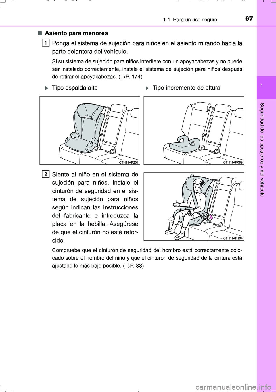 TOYOTA AURIS TOURING SPORTS 2017 Manual del propietario (in Spanish) 671-1. Para un uso seguro
1
Seguridad de los pasajeros y del vehículo
UK_AURIS_Touring_Sport_ES (OM12L16S)■
Asiento para menores
Ponga el sistema de sujeción para niños en el asiento mirando haci TOYOTA AURIS TOURING SPORTS 2017 Manual del propietario (in Spanish) 671-1. Para un uso seguro
1
Seguridad de los pasajeros y del vehículo
UK_AURIS_Touring_Sport_ES (OM12L16S)■
Asiento para menores
Ponga el sistema de sujeción para niños en el asiento mirando haci