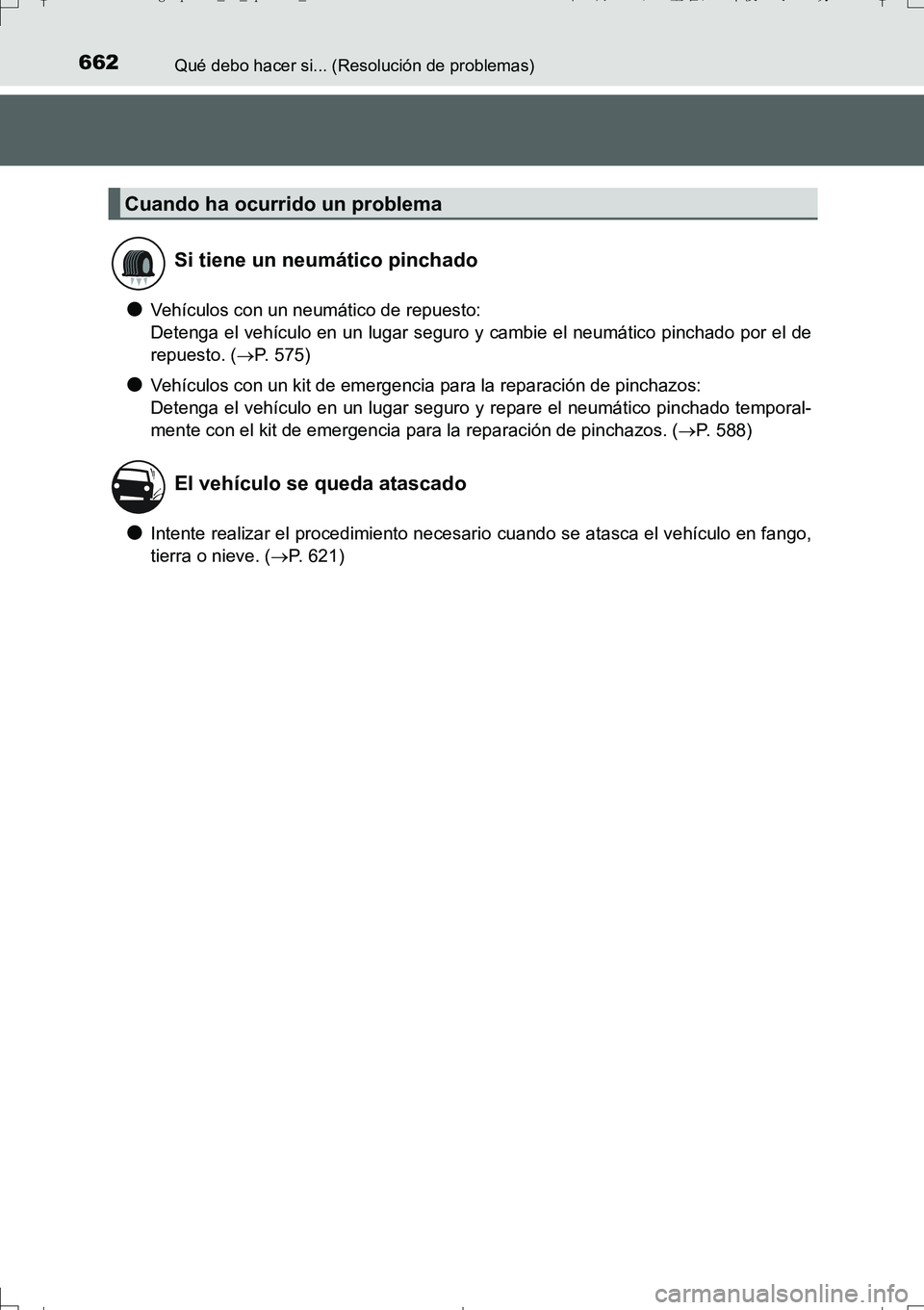 TOYOTA AURIS TOURING SPORTS 2017 Manual del propietario (in Spanish) 662Qué debo hacer si... (Resolución de problemas)
UK_AURIS_Touring_Sport_ES (OM12L16S)
●Vehículos con un neumático de repuesto:
Detenga el vehículo en un lugar seguro y cambie el neumático pin TOYOTA AURIS TOURING SPORTS 2017 Manual del propietario (in Spanish) 662Qué debo hacer si... (Resolución de problemas)
UK_AURIS_Touring_Sport_ES (OM12L16S)
●Vehículos con un neumático de repuesto:
Detenga el vehículo en un lugar seguro y cambie el neumático pin