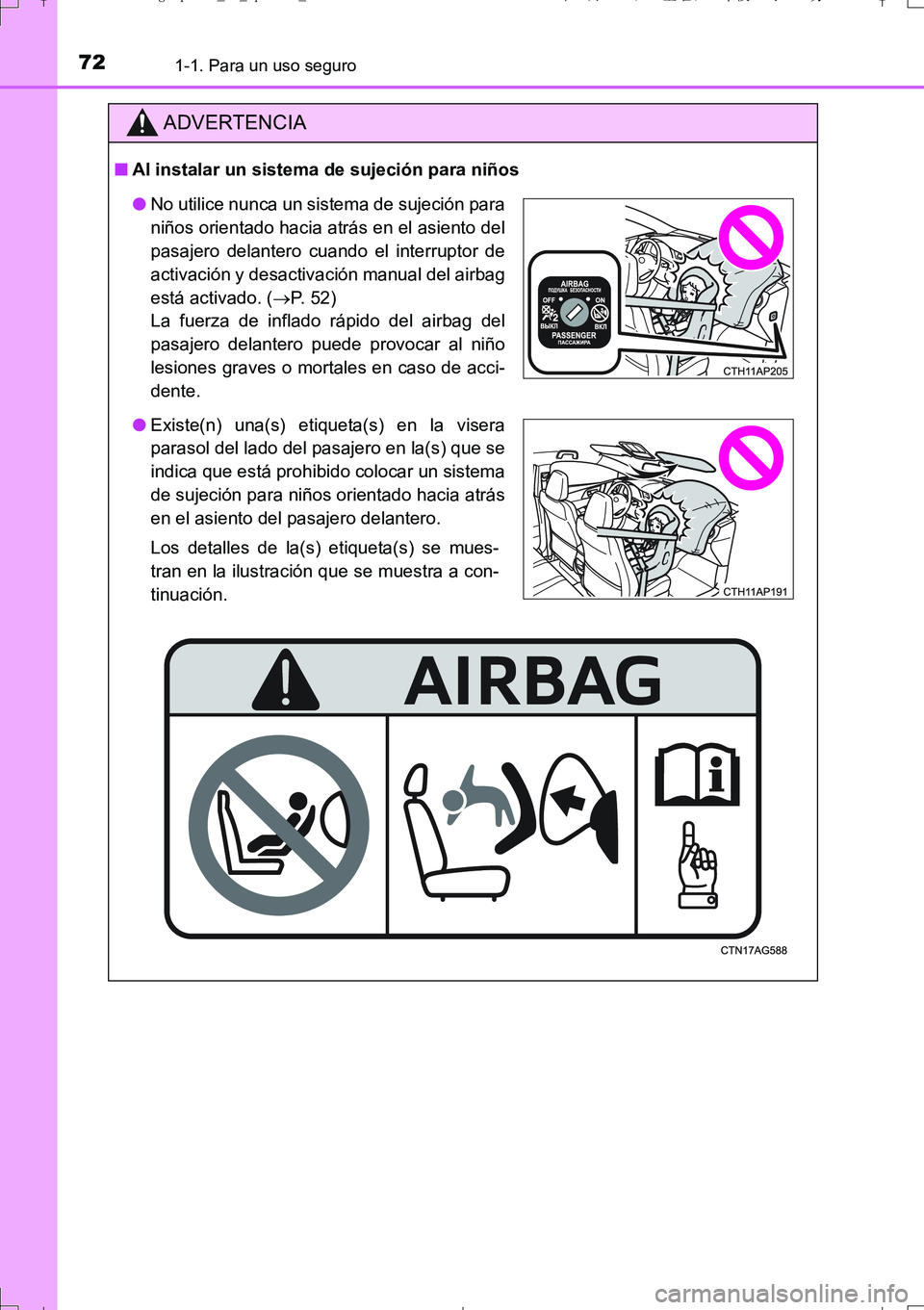 TOYOTA AURIS TOURING SPORTS 2017 Manual del propietario (in Spanish) 721-1. Para un uso seguro
UK_AURIS_Touring_Sport_ES (OM12L16S)
ADVERTENCIA
■Al instalar un sistema de sujeción para niños
●No utilice nunca un sistema de sujeción para
niños orientado hacia at TOYOTA AURIS TOURING SPORTS 2017 Manual del propietario (in Spanish) 721-1. Para un uso seguro
UK_AURIS_Touring_Sport_ES (OM12L16S)
ADVERTENCIA
■Al instalar un sistema de sujeción para niños
●No utilice nunca un sistema de sujeción para
niños orientado hacia at