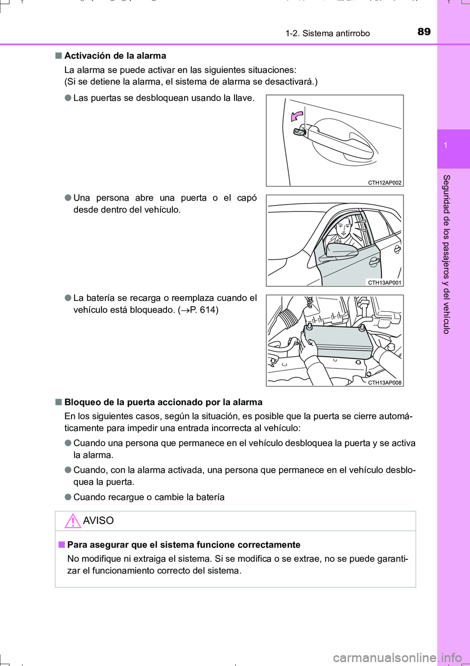 TOYOTA AURIS TOURING SPORTS 2017 Manual del propietario (in Spanish) 891-2. Sistema antirrobo
1
Seguridad de los pasajeros y del vehículo
UK_AURIS_Touring_Sport_ES (OM12L16S)■Activación de la alarma
La alarma se puede activar en las siguientes situaciones:
(Si se d TOYOTA AURIS TOURING SPORTS 2017 Manual del propietario (in Spanish) 891-2. Sistema antirrobo
1
Seguridad de los pasajeros y del vehículo
UK_AURIS_Touring_Sport_ES (OM12L16S)■Activación de la alarma
La alarma se puede activar en las siguientes situaciones:
(Si se d