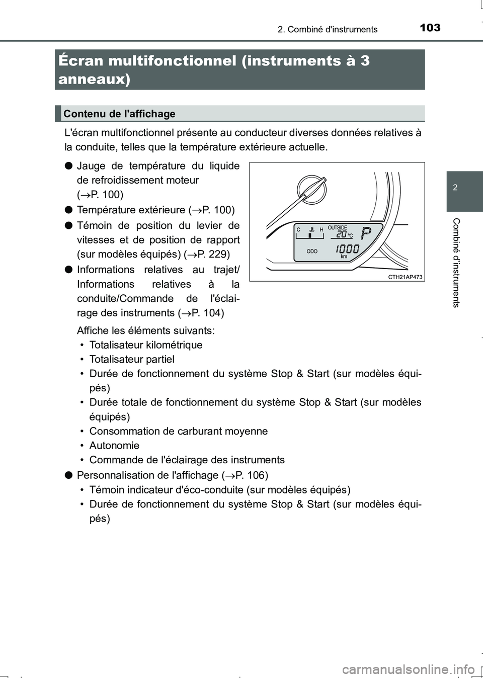 TOYOTA AURIS TOURING SPORTS 2017 Manuel du propriétaire (in French) 1032. Combiné dinstruments
2
Combiné d’instruments
UK_AURIS_Touring_Sport_EK (OM12L14K)
Lécran multifonctionnel présente au conducteur diverses données relatives à
la conduite, telles que la TOYOTA AURIS TOURING SPORTS 2017 Manuel du propriétaire (in French) 1032. Combiné dinstruments
2
Combiné d’instruments
UK_AURIS_Touring_Sport_EK (OM12L14K)
Lécran multifonctionnel présente au conducteur diverses données relatives à
la conduite, telles que la